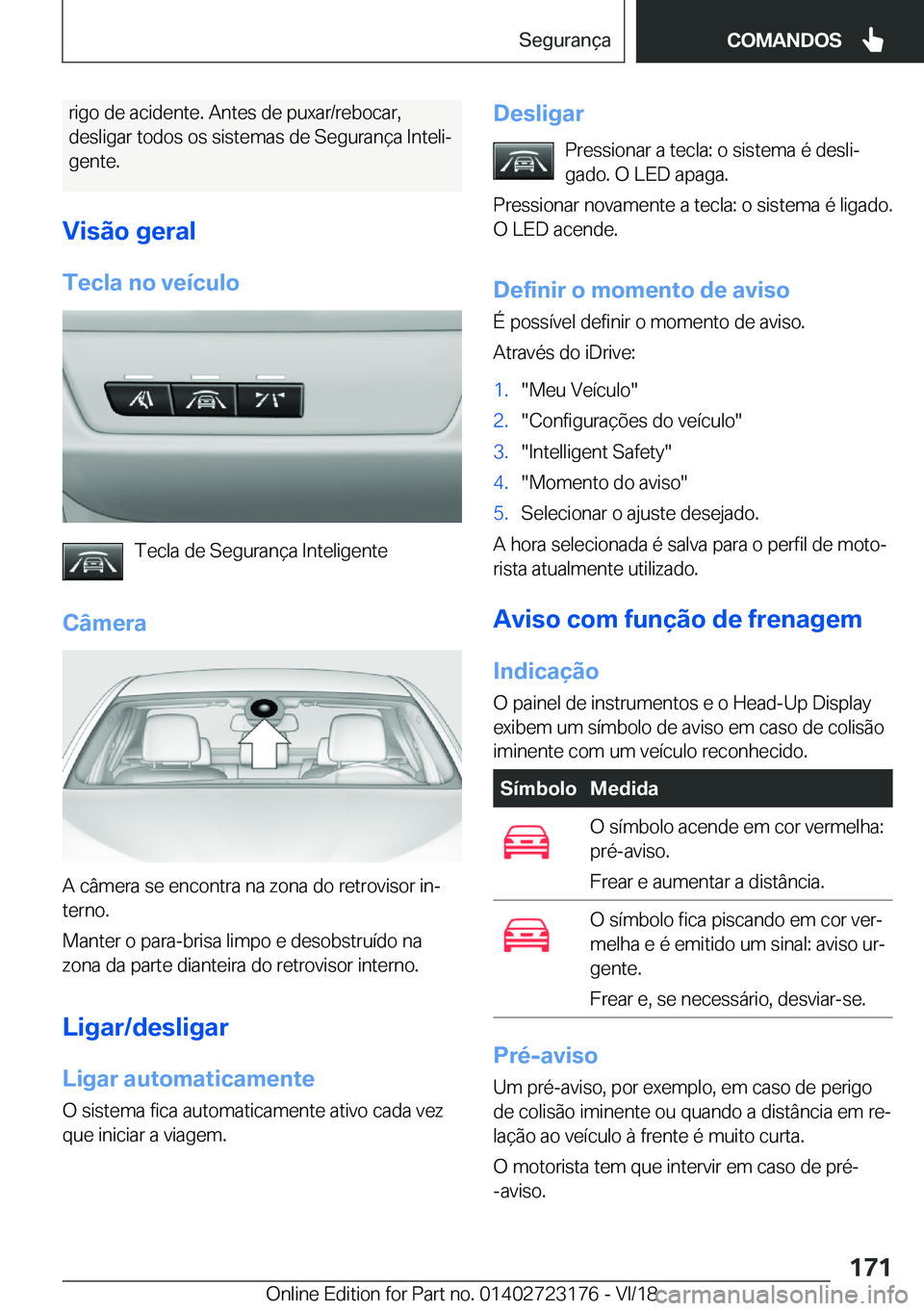 BMW 4 SERIES GRAN COUPE 2019  Manual do condutor (in Portuguese) �r�i�g�o��d�e��a�c�i�d�e�n�t�e�.��A�n�t�e�s��d�e��p�u�x�a�r�/�r�e�b�o�c�a�r�,�d�e�s�l�i�g�a�r��t�o�d�o�s��o�s��s�i�s�t�e�m�a�s��d�e��S�e�g�u�r�a�n�