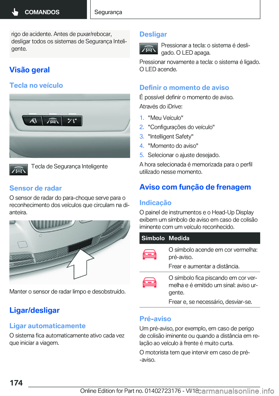 BMW 4 SERIES GRAN COUPE 2019  Manual do condutor (in Portuguese) �r�i�g�o��d�e��a�c�i�d�e�n�t�e�.��A�n�t�e�s��d�e��p�u�x�a�r�/�r�e�b�o�c�a�r�,�d�e�s�l�i�g�a�r��t�o�d�o�s��o�s��s�i�s�t�e�m�a�s��d�e��S�e�g�u�r�a�n�