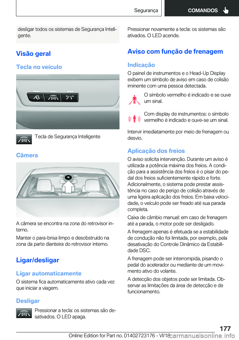 BMW 4 SERIES GRAN COUPE 2019  Manual do condutor (in Portuguese) �d�e�s�l�i�g�a�r��t�o�d�o�s��o�s��s�i�s�t�e�m�a�s��d�e��S�e�g�u�r�a�n�