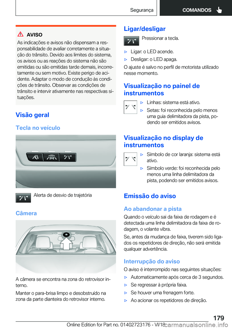 BMW 4 SERIES GRAN COUPE 2019  Manual do condutor (in Portuguese) �A�V�I�S�O
�A�s��i�n�d�i�c�a�