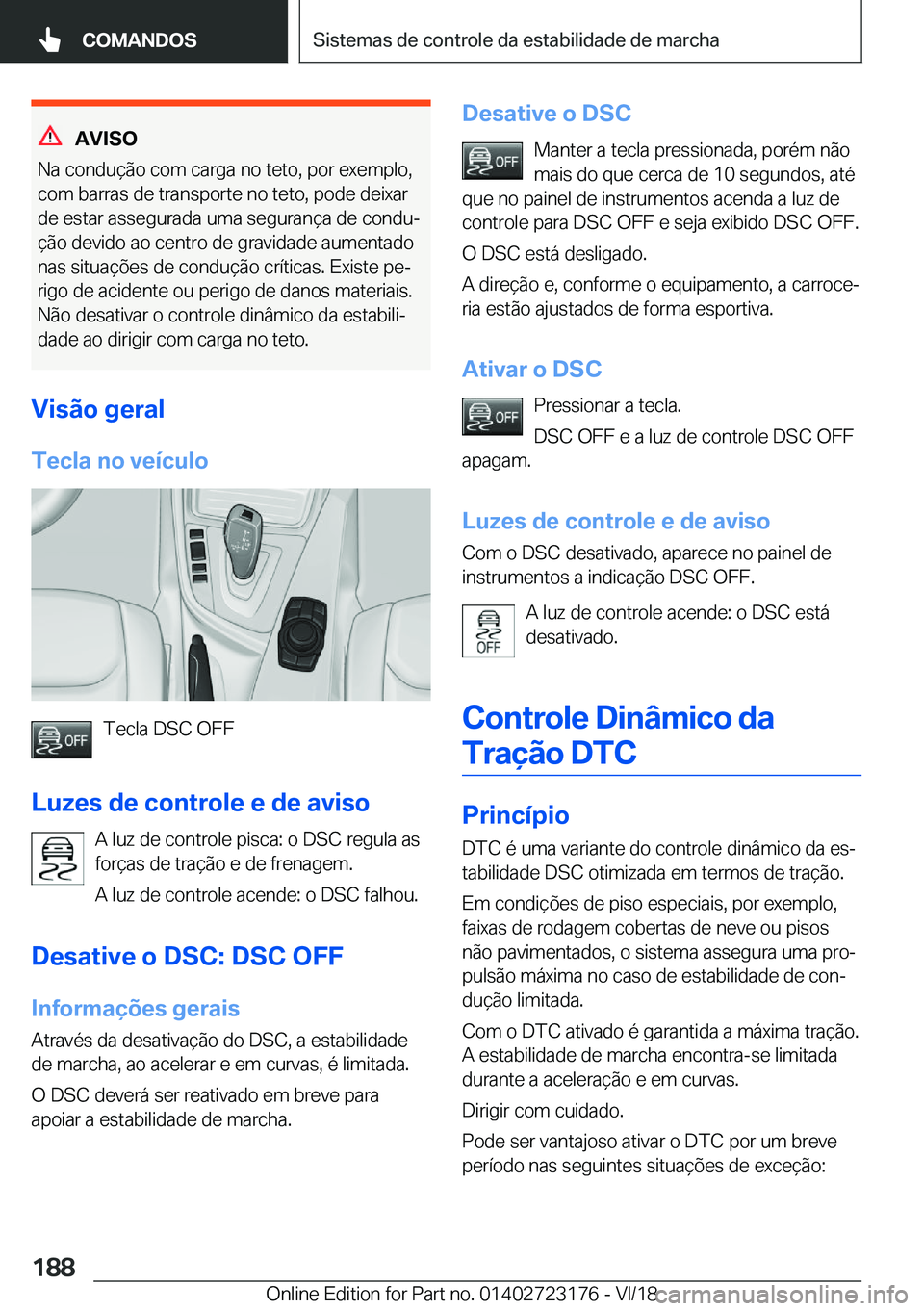 BMW 4 SERIES GRAN COUPE 2019  Manual do condutor (in Portuguese) �A�V�I�S�O
�N�a��c�o�n�d�u�