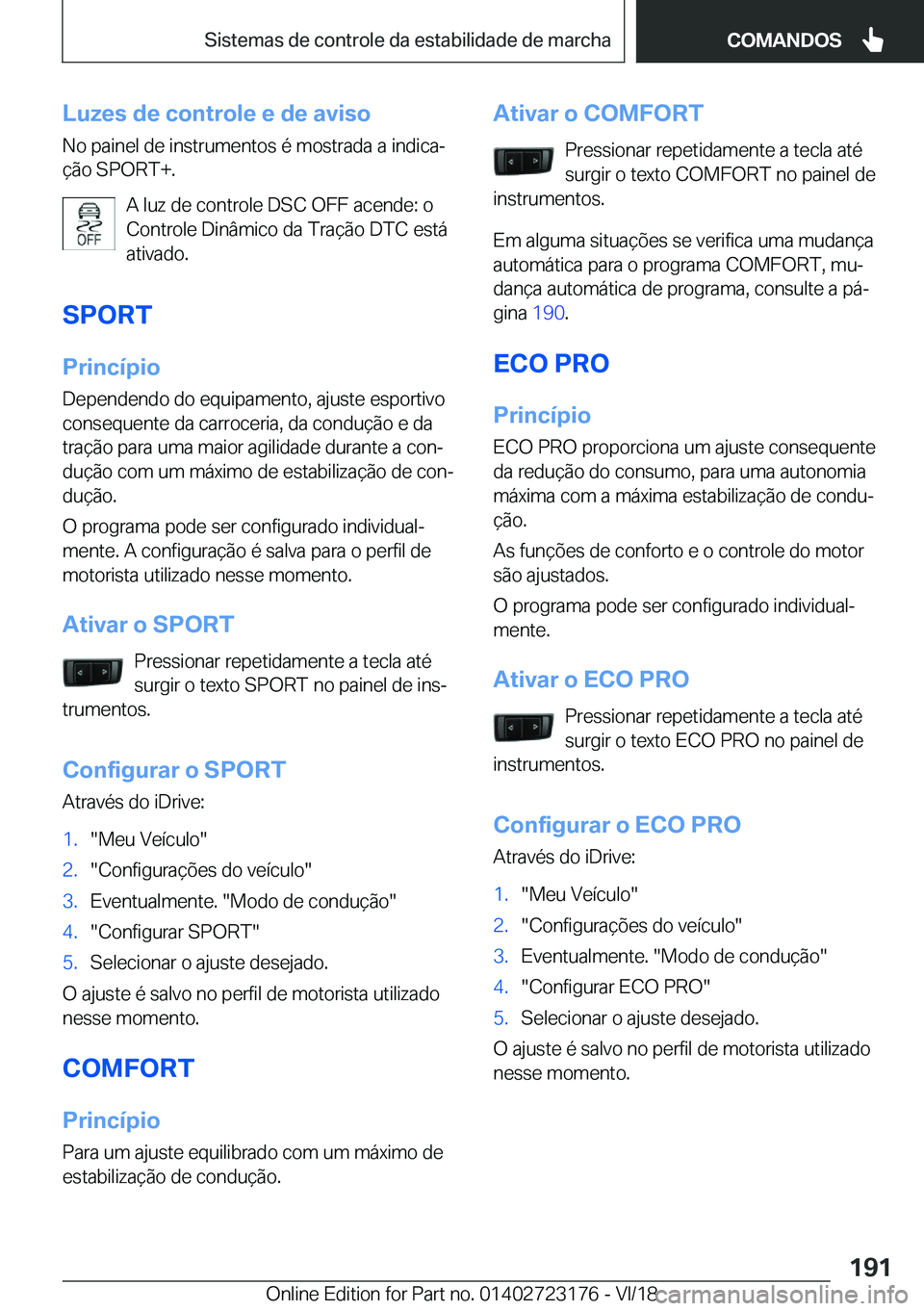 BMW 4 SERIES GRAN COUPE 2019  Manual do condutor (in Portuguese) �L�u�z�e�s��d�e��c�o�n�t�r�o�l�e��e��d�e��a�v�i�s�o�N�o��p�a�i�n�e�l��d�e��i�n�s�t�r�u�m�e�n�t�o�s��é��m�o�s�t�r�a�d�a��a��i�n�d�i�c�aª�