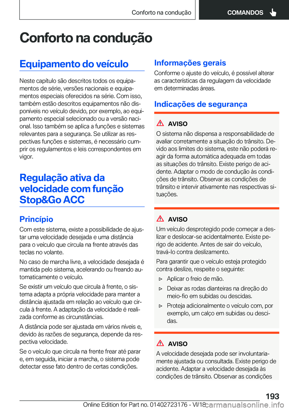 BMW 4 SERIES GRAN COUPE 2019  Manual do condutor (in Portuguese) �C�o�n�f�o�r�t�o��n�a��c�o�n�d�u�