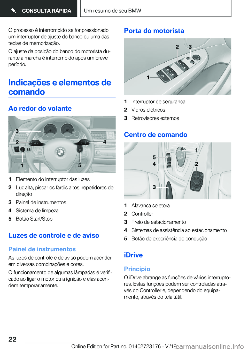 BMW 4 SERIES GRAN COUPE 2019  Manual do condutor (in Portuguese) �O��p�r�o�c�e�s�s�o��é��i�n�t�e�r�r�o�m�p�i�d�o��s�e��f�o�r��p�r�e�s�s�i�o�n�a�d�o
�u�m��i�n�t�e�r�r�u�p�t�o�r��d�e��a�j�u�s�t�e��d�o��b�a�n�c�o��o�u��u�m�a��d�a�s
�t�e�c�l�a�s��d�e��
