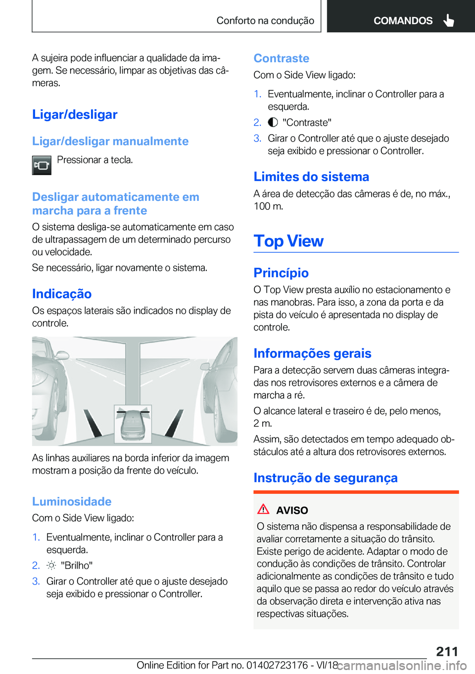 BMW 4 SERIES GRAN COUPE 2019  Manual do condutor (in Portuguese) �A��s�u�j�e�i�r�a��p�o�d�e��i�n�f�l�u�e�n�c�i�a�r��a��q�u�a�l�i�d�a�d�e��d�a��i�m�aª�g�e�m�.��S�e��n�e�c�e�s�s�á�r�i�o�,��l�i�m�p�a�r��a�s��o�b�j�e�t�i�v�a�s��d�a�s��c�âª
�m�e�r�a�