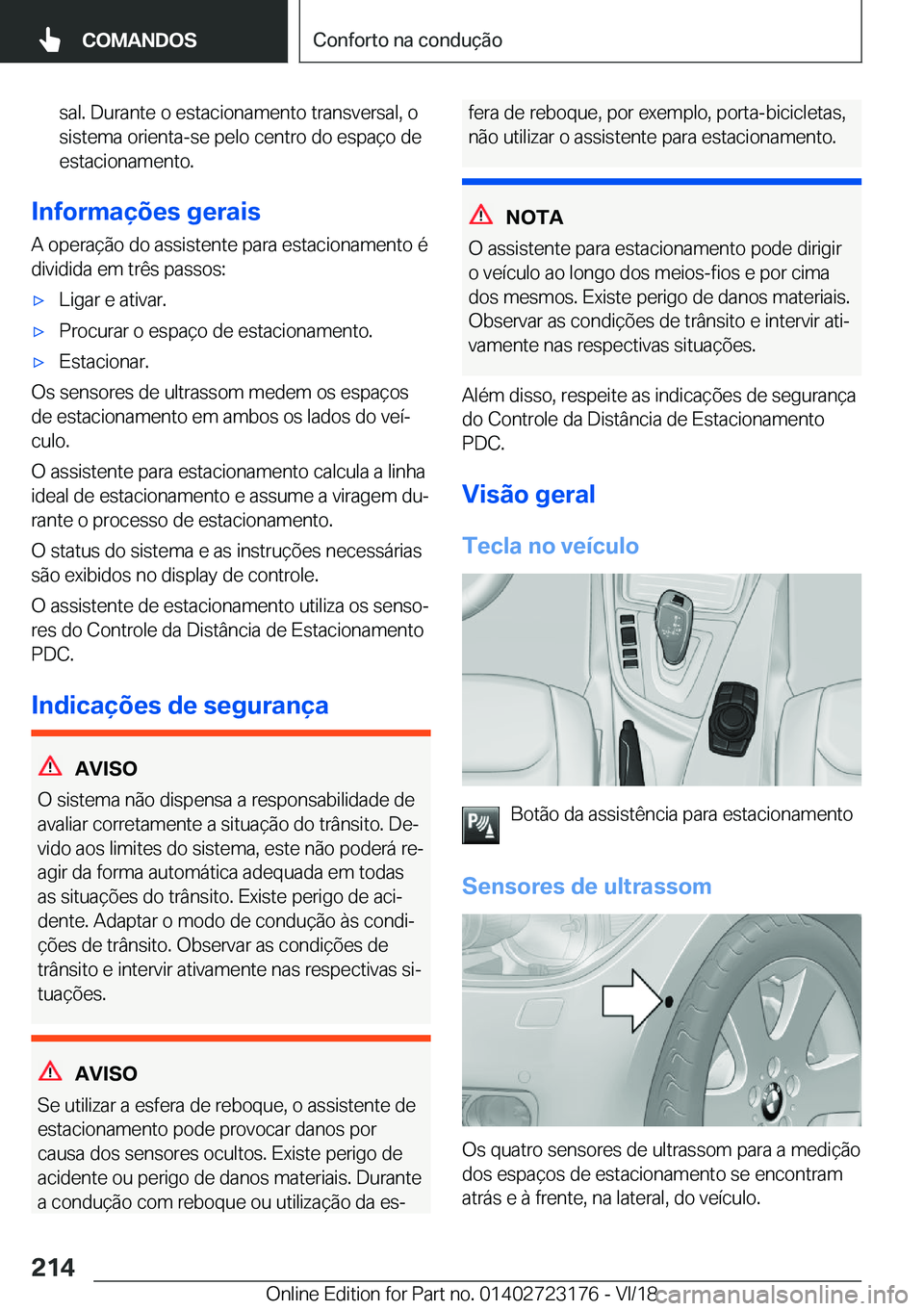 BMW 4 SERIES GRAN COUPE 2019  Manual do condutor (in Portuguese) �s�a�l�.��D�u�r�a�n�t�e��o��e�s�t�a�c�i�o�n�a�m�e�n�t�o��t�r�a�n�s�v�e�r�s�a�l�,��o
�s�i�s�t�e�m�a��o�r�i�e�n�t�a�-�s�e��p�e�l�o��c�e�n�t�r�o��d�o��e�s�p�a�