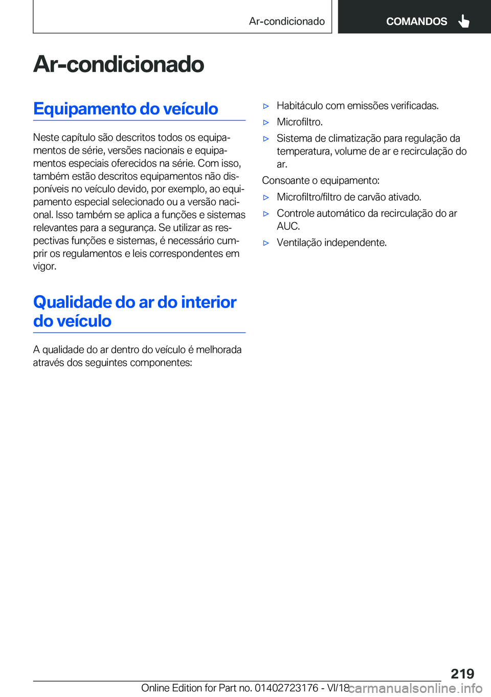 BMW 4 SERIES GRAN COUPE 2019  Manual do condutor (in Portuguese) �A�r�-�c�o�n�d�i�c�i�o�n�a�d�o�E�q�u�i�p�a�m�e�n�t�o��d�o��v�e�