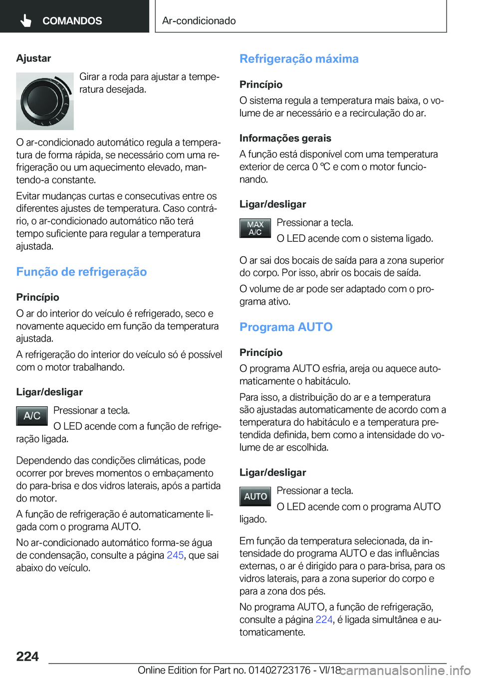 BMW 4 SERIES GRAN COUPE 2019  Manual do condutor (in Portuguese) �A�j�u�s�t�a�r�G�i�r�a�r��a��r�o�d�a��p�a�r�a��a�j�u�s�t�a�r��a��t�e�m�p�eª�r�a�t�u�r�a��d�e�s�e�j�a�d�a�.
�O��a�r�-�c�o�n�d�i�c�i�o�n�a�d�o��a�u�t�o�m�á�t�i�c�o��r�e�g�u�l�a��a��t�e�m�