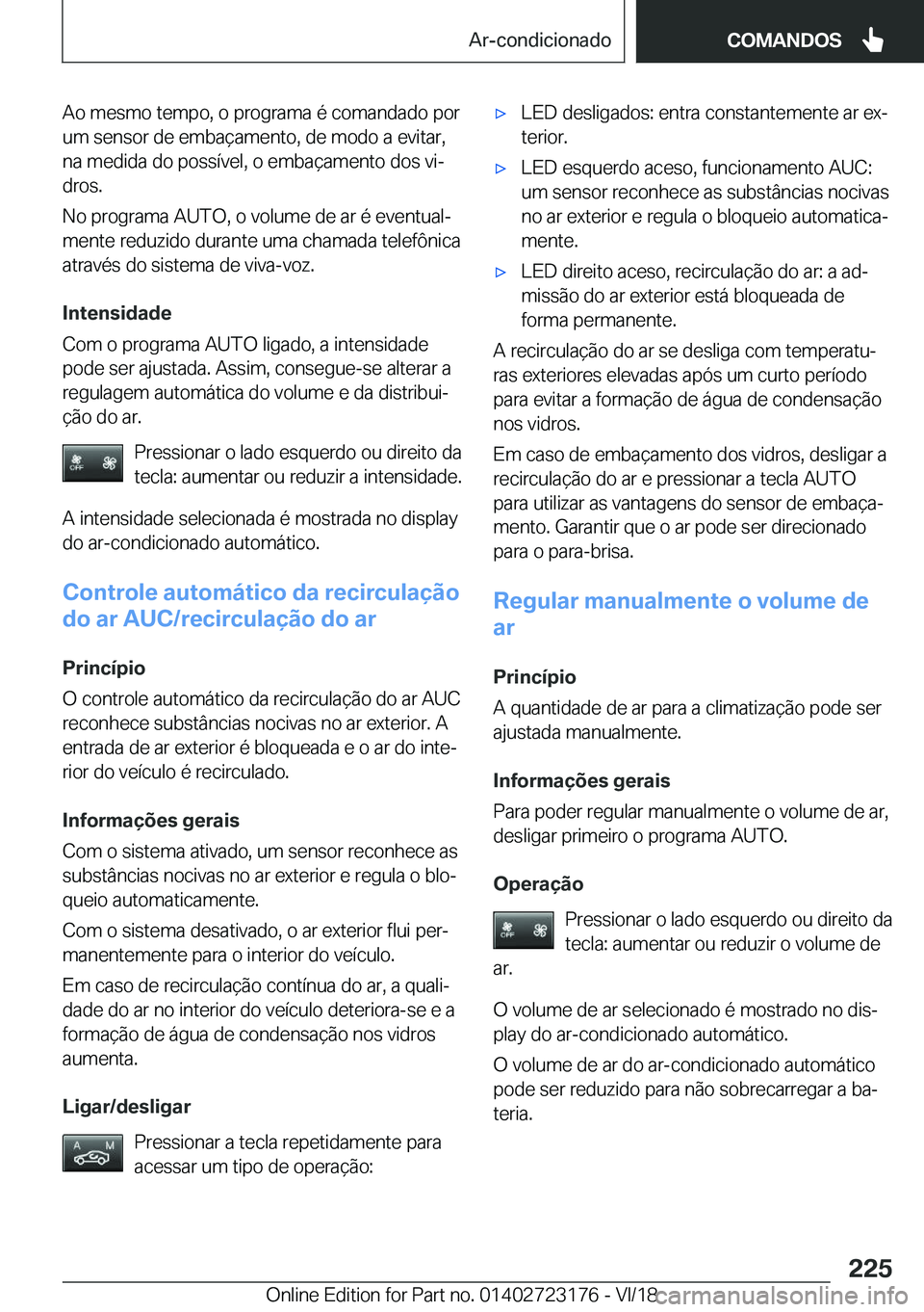 BMW 4 SERIES GRAN COUPE 2019  Manual do condutor (in Portuguese) �A�o��m�e�s�m�o��t�e�m�p�o�,��o��p�r�o�g�r�a�m�a��é��c�o�m�a�n�d�a�d�o��p�o�r
�u�m��s�e�n�s�o�r��d�e��e�m�b�a�