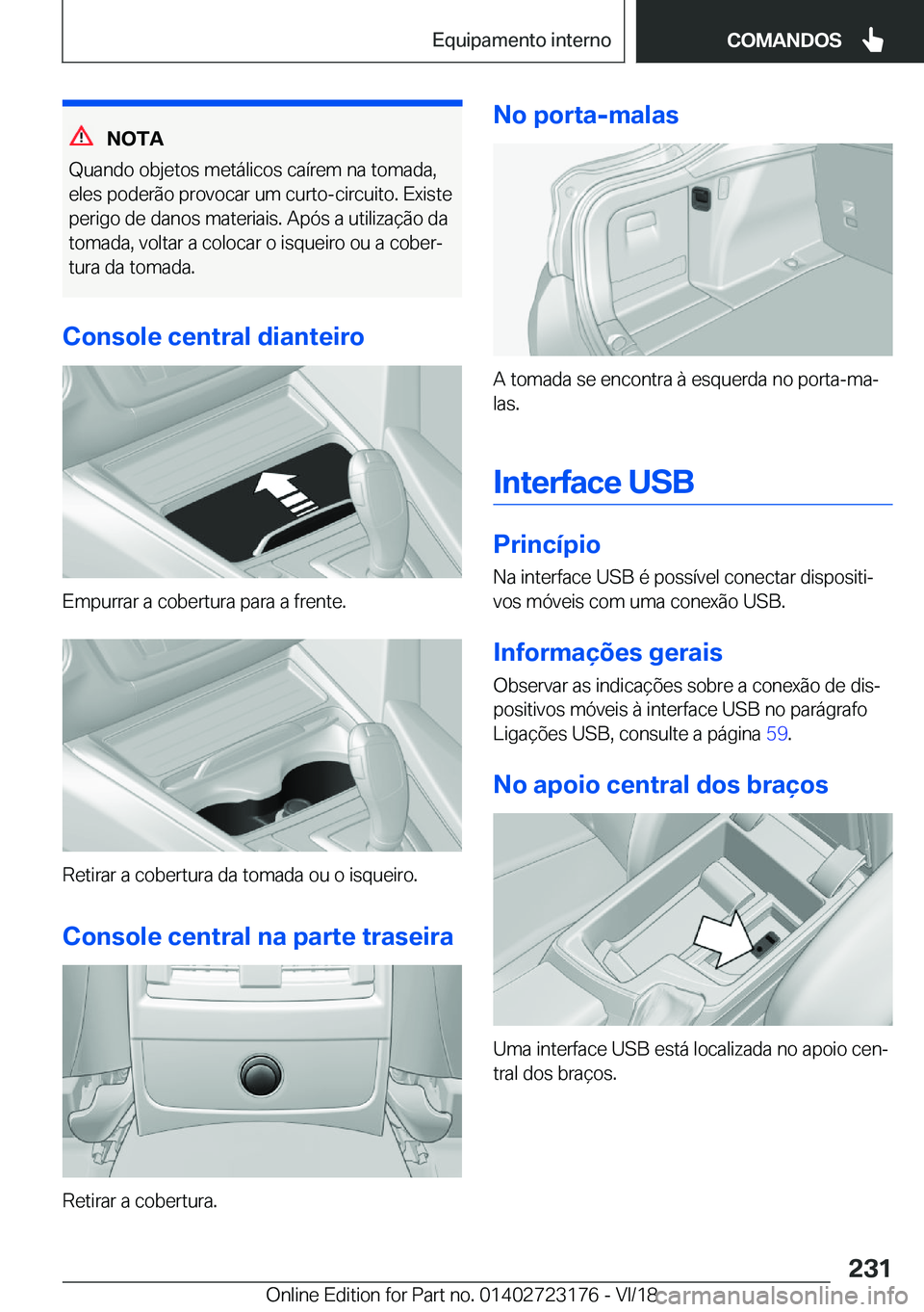 BMW 4 SERIES GRAN COUPE 2019  Manual do condutor (in Portuguese) �N�O�T�A
�Q�u�a�n�d�o��o�b�j�e�t�o�s��m�e�t�á�l�i�c�o�s��c�a�