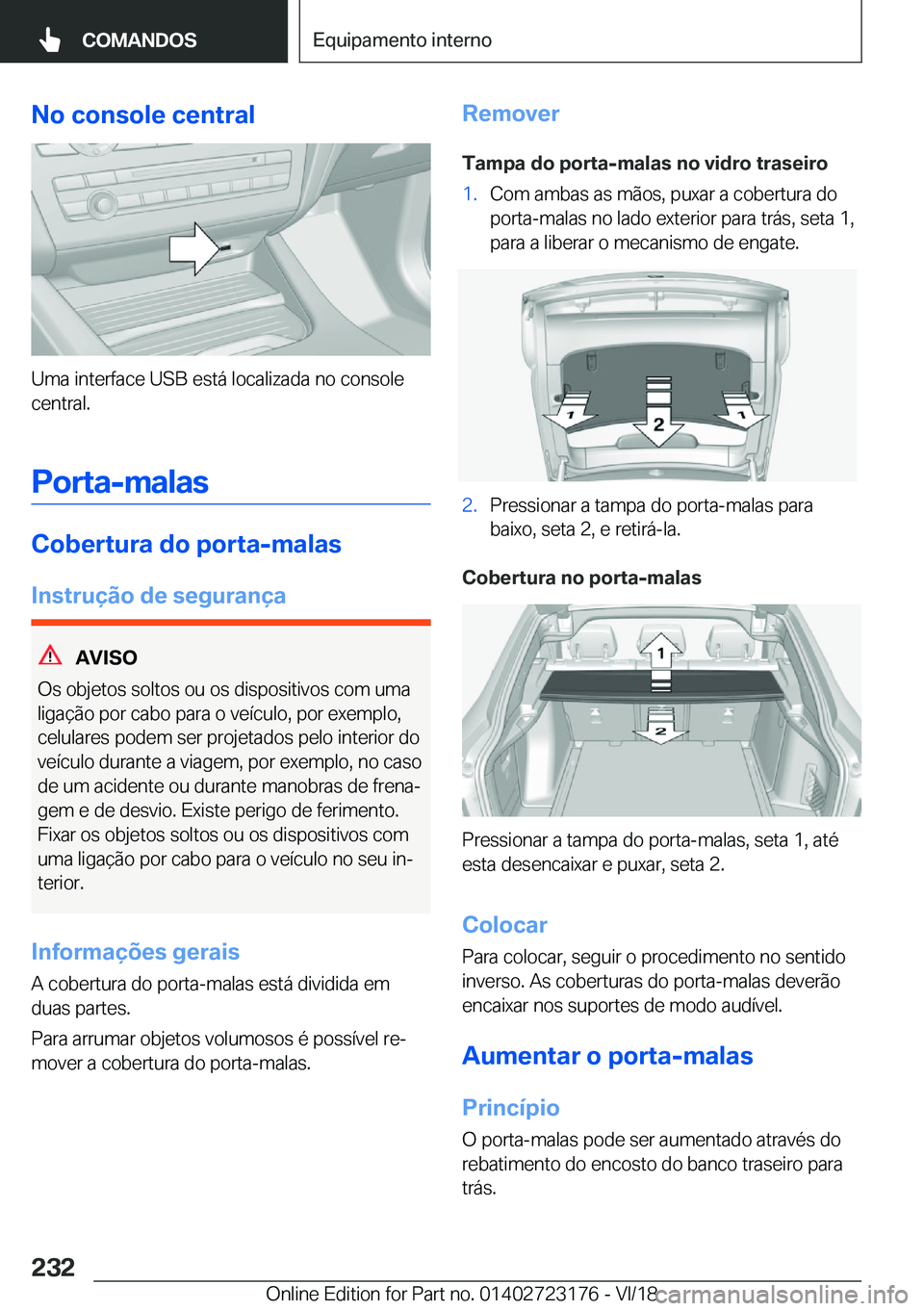 BMW 4 SERIES GRAN COUPE 2019  Manual do condutor (in Portuguese) �N�o��c�o�n�s�o�l�e��c�e�n�t�r�a�l
�U�m�a��i�n�t�e�r�f�a�c�e��U�S�B��e�s�t�á��l�o�c�a�l�i�z�a�d�a��n�o��c�o�n�s�o�l�e�c�e�n�t�r�a�l�.
�P�o�r�t�a�-�m�a�l�a�s
�C�o�b�e�r�t�u�r�a��d�o��p�o�r�t
