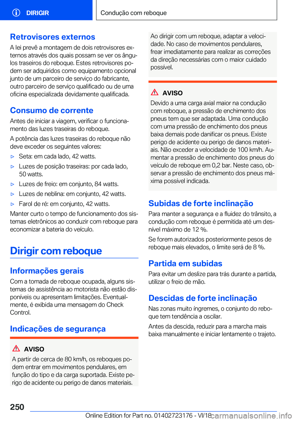 BMW 4 SERIES GRAN COUPE 2019  Manual do condutor (in Portuguese) �R�e�t�r�o�v�i�s�o�r�e�s��e�x�t�e�r�n�o�s
�A��l�e�i��p�r�e�v�ê��a��m�o�n�t�a�g�e�m��d�e��d�o�i�s��r�e�t�r�o�v�i�s�o�r�e�s��e�xª
�t�e�r�n�o�s��a�t�r�a�v�é�s��d�o�s��q�u�a�i�s��p�o�s�s�