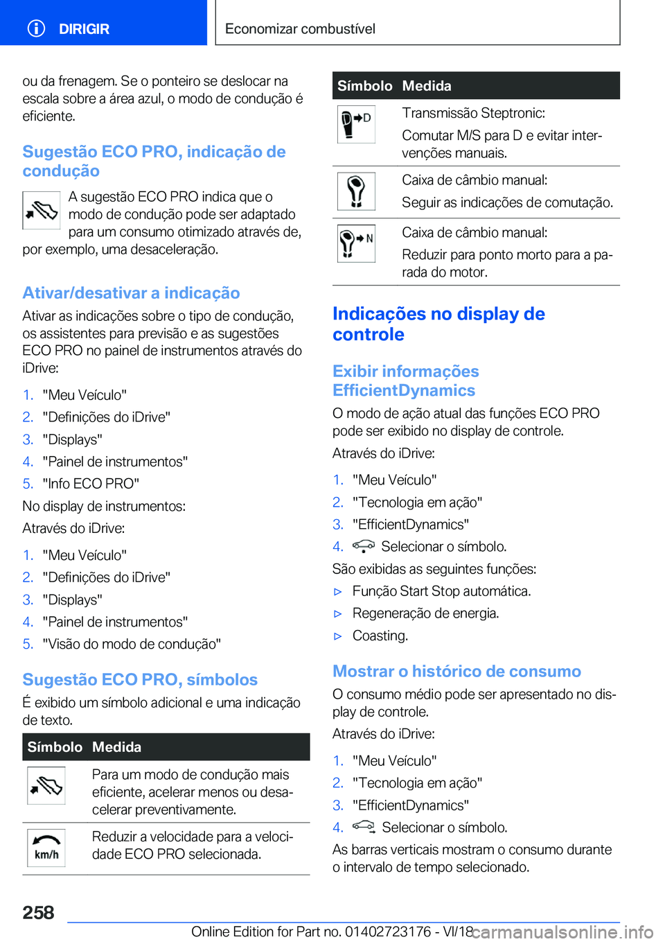 BMW 4 SERIES GRAN COUPE 2019  Manual do condutor (in Portuguese) �o�u��d�a��f�r�e�n�a�g�e�m�.��S�e��o��p�o�n�t�e�i�r�o��s�e��d�e�s�l�o�c�a�r��n�a
�e�s�c�a�l�a��s�o�b�r�e��a��á�r�e�a��a�z�u�l�,��o��m�o�d�o��d�e��c�o�n�d�u�