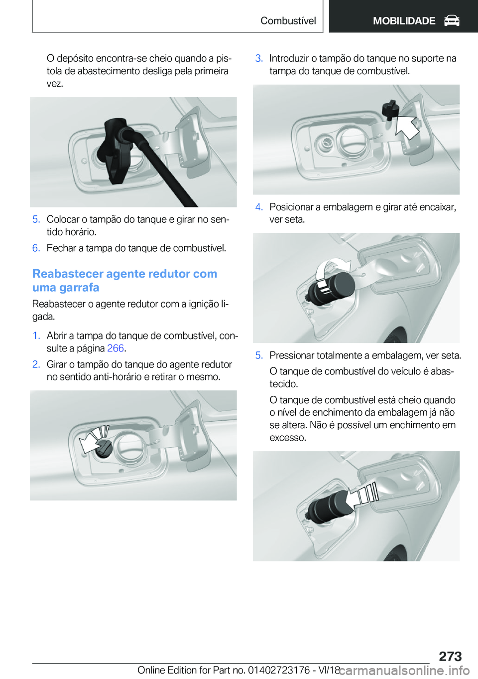 BMW 4 SERIES GRAN COUPE 2019  Manual do condutor (in Portuguese) �O��d�e�p�ó�s�i�t�o��e�n�c�o�n�t�r�a�-�s�e��c�h�e�i�o��q�u�a�n�d�o��a��p�i�sª�t�o�l�a��d�e��a�b�a�s�t�e�c�i�m�e�n�t�o��d�e�s�l�i�g�a��p�e�l�a��p�r�i�m�e�i�r�a
�v�e�z�.�5�.�C�o�l�o�c�a�r�