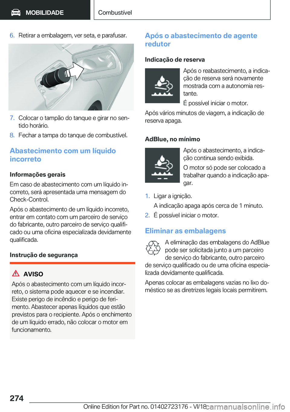 BMW 4 SERIES GRAN COUPE 2019  Manual do condutor (in Portuguese) �6�.�R�e�t�i�r�a�r��a��e�m�b�a�l�a�g�e�m�,��v�e�r��s�e�t�a�,��e��p�a�r�a�f�u�s�a�r�.�7�.�C�o�l�o�c�a�r��o��t�a�m�p�ã�o��d�o��t�a�n�q�u�e��e��g�i�r�a�r��n�o��s�e�nª�t�i�d�o��h�o�r�á�