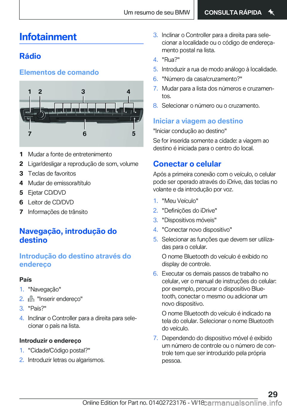 BMW 4 SERIES GRAN COUPE 2019  Manual do condutor (in Portuguese) �I�n�f�o�t�a�i�n�m�e�n�t
�R�á�d�i�o
�E�l�e�m�e�n�t�o�s��d�e��c�o�m�a�n�d�o
�1�M�u�d�a�r��a��f�o�n�t�e��d�e��e�n�t�r�e�t�e�n�i�m�e�n�t�o�2�L�i�g�a�r�/�d�e�s�l�i�g�a�r��a��r�e�p�r�o�d�u�