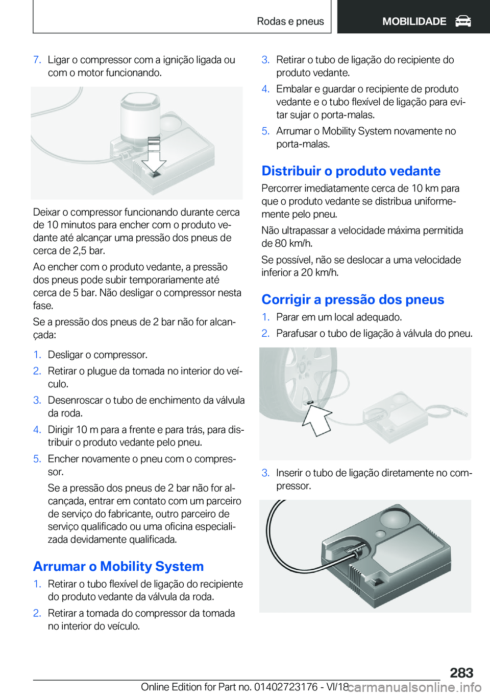 BMW 4 SERIES GRAN COUPE 2019  Manual do condutor (in Portuguese) �7�.�L�i�g�a�r��o��c�o�m�p�r�e�s�s�o�r��c�o�m��a��i�g�n�i�