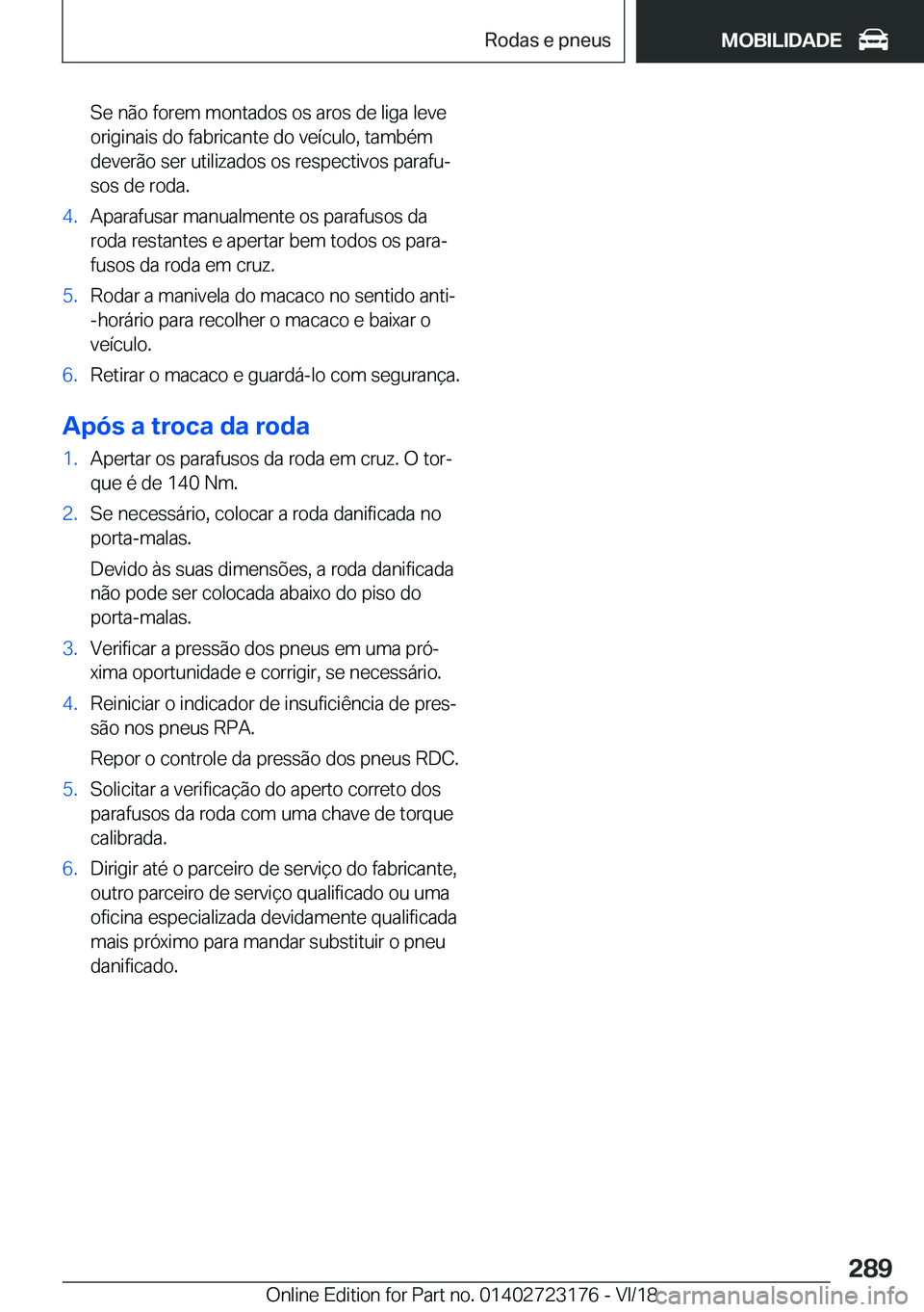 BMW 4 SERIES GRAN COUPE 2019  Manual do condutor (in Portuguese) �S�e��n�ã�o��f�o�r�e�m��m�o�n�t�a�d�o�s��o�s��a�r�o�s��d�e��l�i�g�a��l�e�v�e
�o�r�i�g�i�n�a�i�s��d�o��f�a�b�r�i�c�a�n�t�e��d�o��v�e�