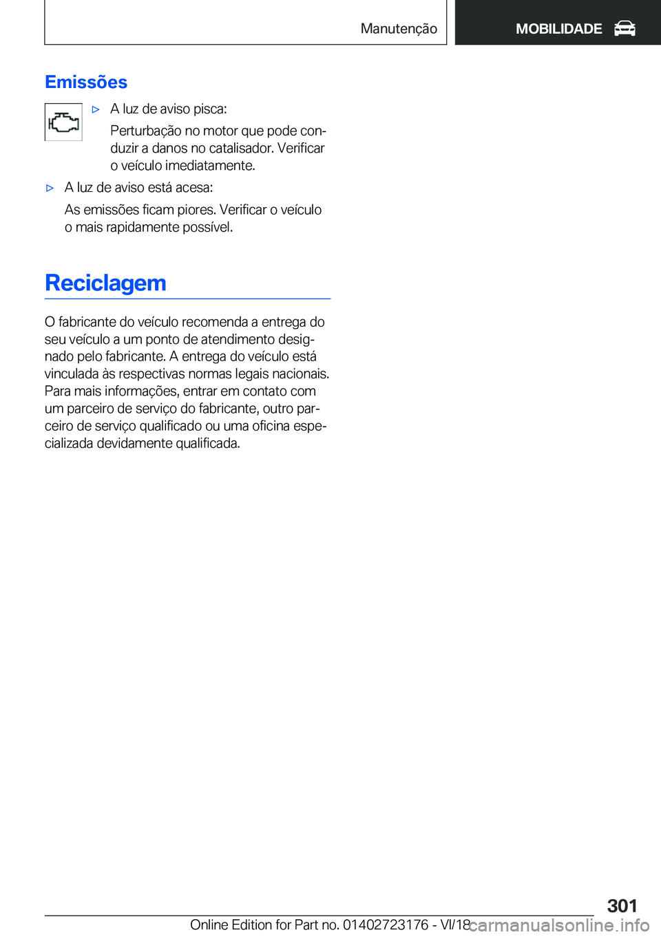BMW 4 SERIES GRAN COUPE 2019  Manual do condutor (in Portuguese) �E�m�i�s�s�õ�e�sx�A��l�u�z��d�e��a�v�i�s�o��p�i�s�c�a�:
�P�e�r�t�u�r�b�a�