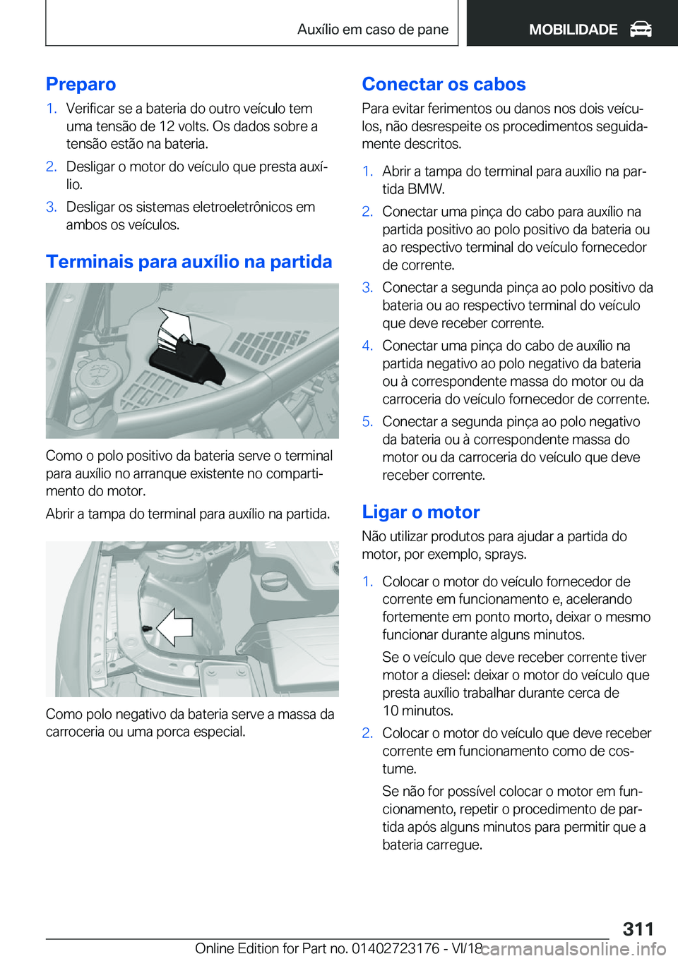 BMW 4 SERIES GRAN COUPE 2019  Manual do condutor (in Portuguese) �P�r�e�p�a�r�o�1�.�V�e�r�i�f�i�c�a�r��s�e��a��b�a�t�e�r�i�a��d�o��o�u�t�r�o��v�e�