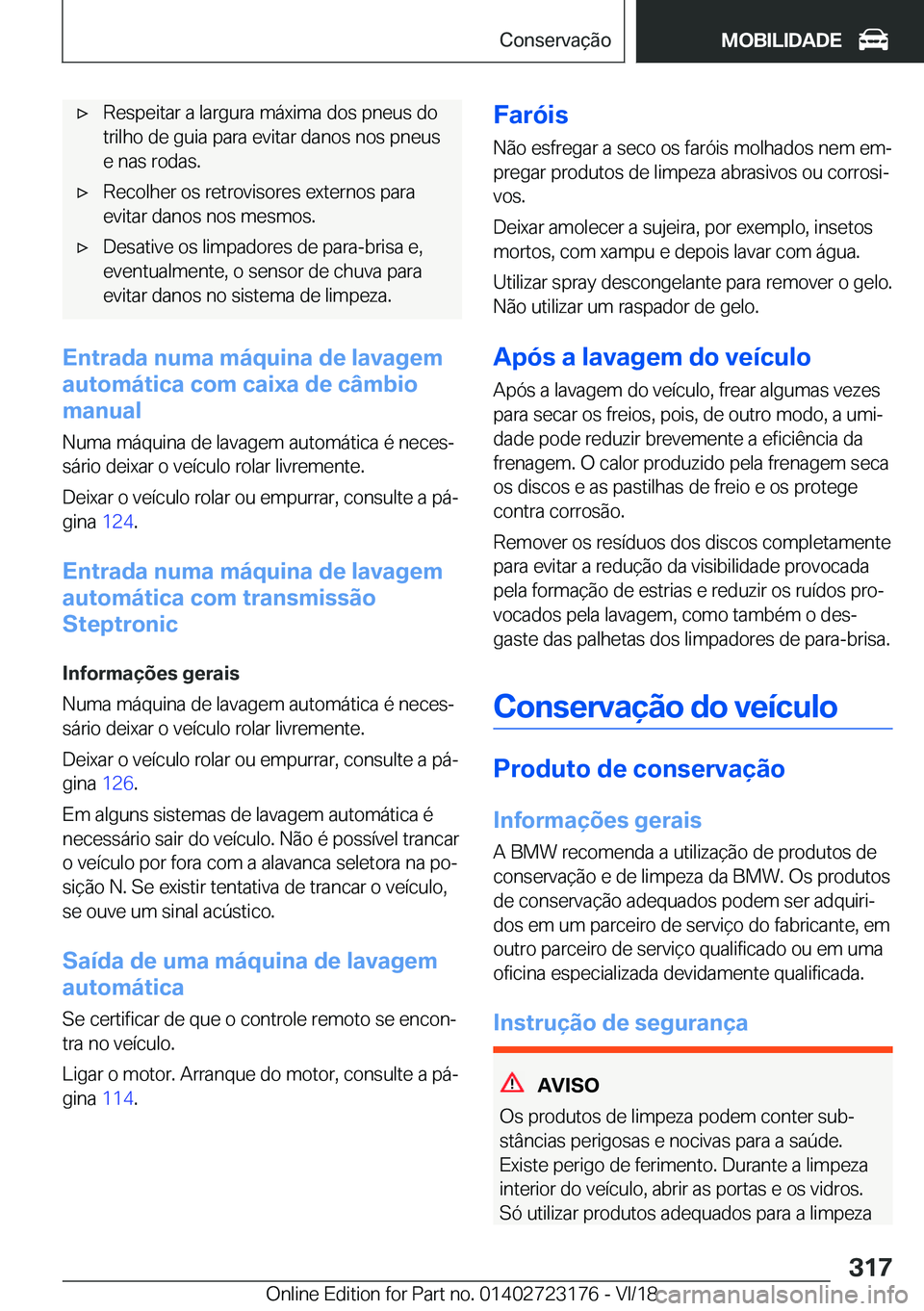 BMW 4 SERIES GRAN COUPE 2019  Manual do condutor (in Portuguese) x�R�e�s�p�e�i�t�a�r��a��l�a�r�g�u�r�a��m�á�x�i�m�a��d�o�s��p�n�e�u�s��d�o
�t�r�i�l�h�o��d�e��g�u�i�a��p�a�r�a��e�v�i�t�a�r��d�a�n�o�s��n�o�s��p�n�e�u�s �e��n�a�s��r�o�d�a�s�.x�R�e�c�