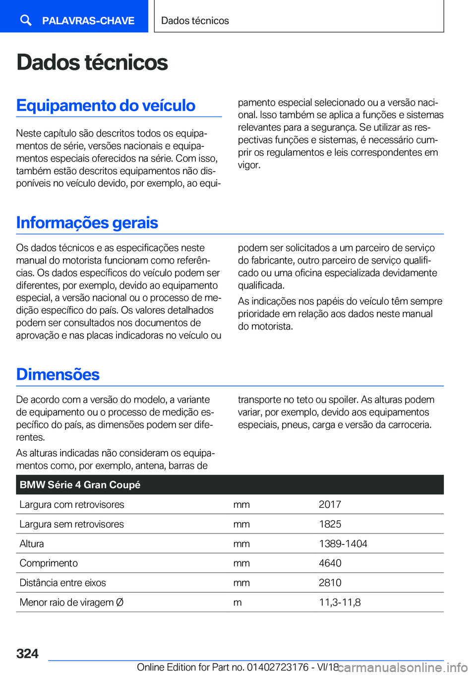 BMW 4 SERIES GRAN COUPE 2019  Manual do condutor (in Portuguese) �D�a�d�o�s��t�é�c�n�i�c�o�s�E�q�u�i�p�a�m�e�n�t�o��d�o��v�e�