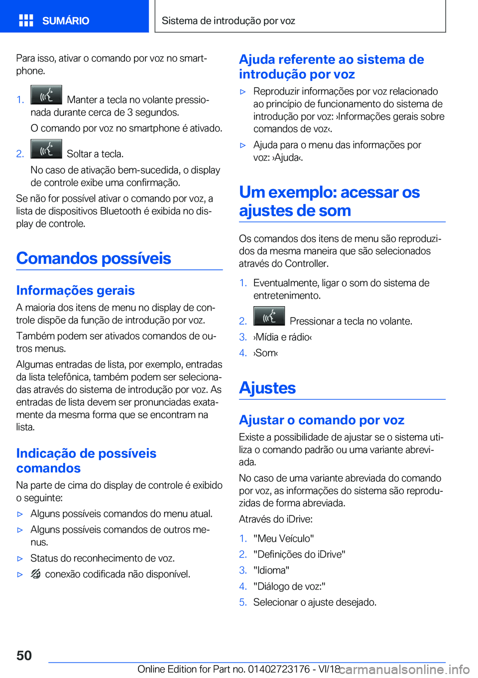 BMW 4 SERIES GRAN COUPE 2019  Manual do condutor (in Portuguese) �P�a�r�a��i�s�s�o�,��a�t�i�v�a�r��o��c�o�m�a�n�d�o��p�o�r��v�o�z��n�o��s�m�a�r�tª�p�h�o�n�e�.�1�.���M�a�n�t�e�r��a��t�e�c�l�a��n�o��v�o�l�a�n�t�e��p�r�e�s�s�i�oª
�n�a�d�a��d�u�r�a�