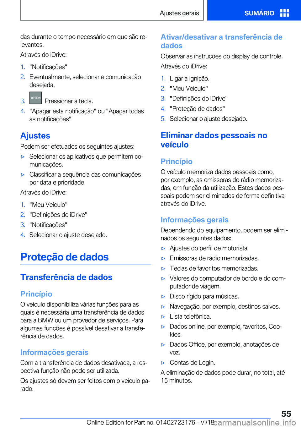 BMW 4 SERIES GRAN COUPE 2019  Manual do condutor (in Portuguese) �d�a�s��d�u�r�a�n�t�e��o��t�e�m�p�o��n�e�c�e�s�s�á�r�i�o��e�m��q�u�e��s�ã�o��r�eª
�l�e�v�a�n�t�e�s�.
�A�t�r�a�v�é�s��d�o��i�D�r�i�v�e�:�1�.��N�o�t�i�f�i�c�a�