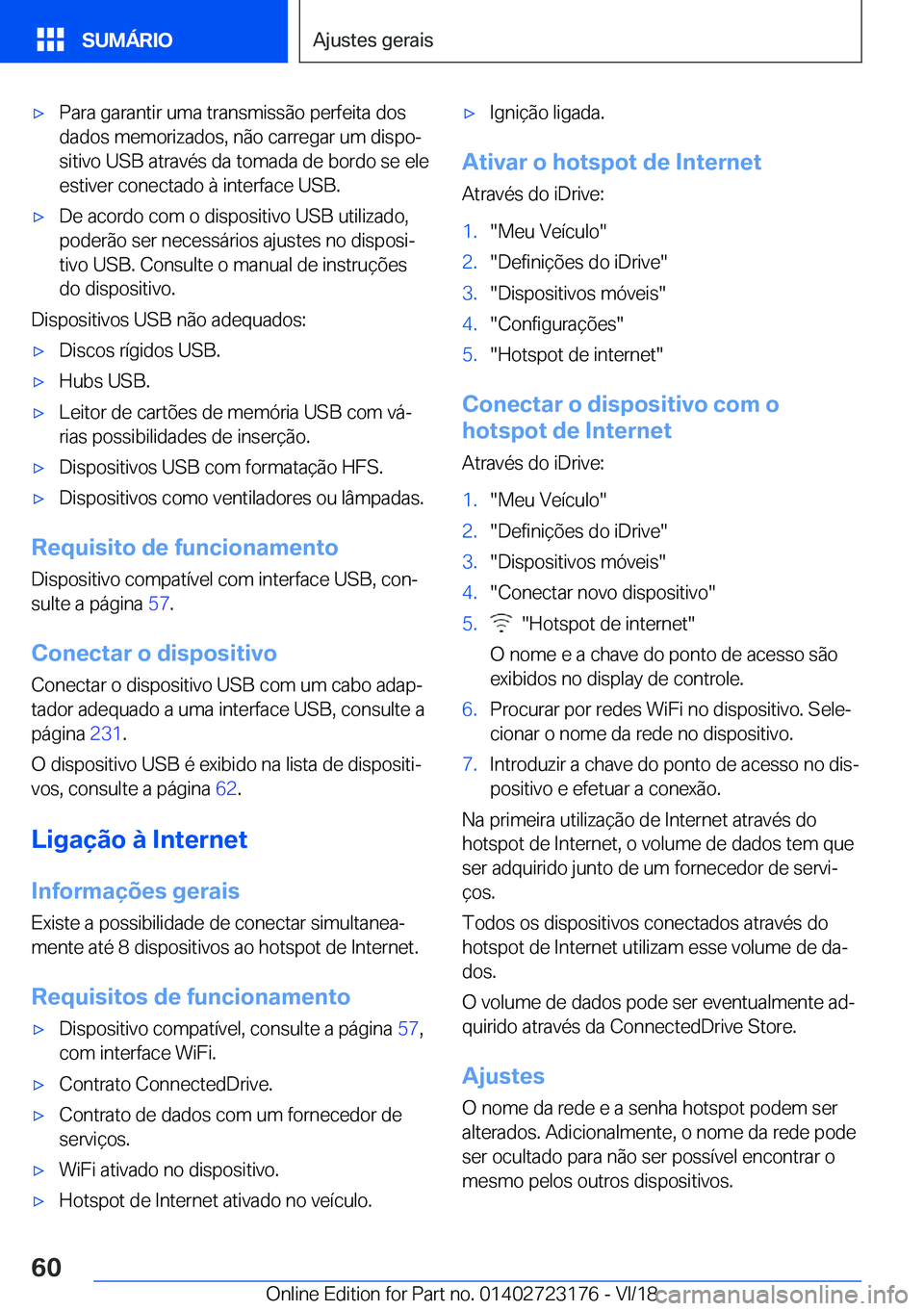 BMW 4 SERIES GRAN COUPE 2019  Manual do condutor (in Portuguese) x�P�a�r�a��g�a�r�a�n�t�i�r��u�m�a��t�r�a�n�s�m�i�s�s�ã�o��p�e�r�f�e�i�t�a��d�o�s�d�a�d�o�s��m�e�m�o�r�i�z�a�d�o�s�,��n�ã�o��c�a�r�r�e�g�a�r��u�m��d�i�s�p�oª�s�i�t�i�v�o��U�S�B��a�t�r�