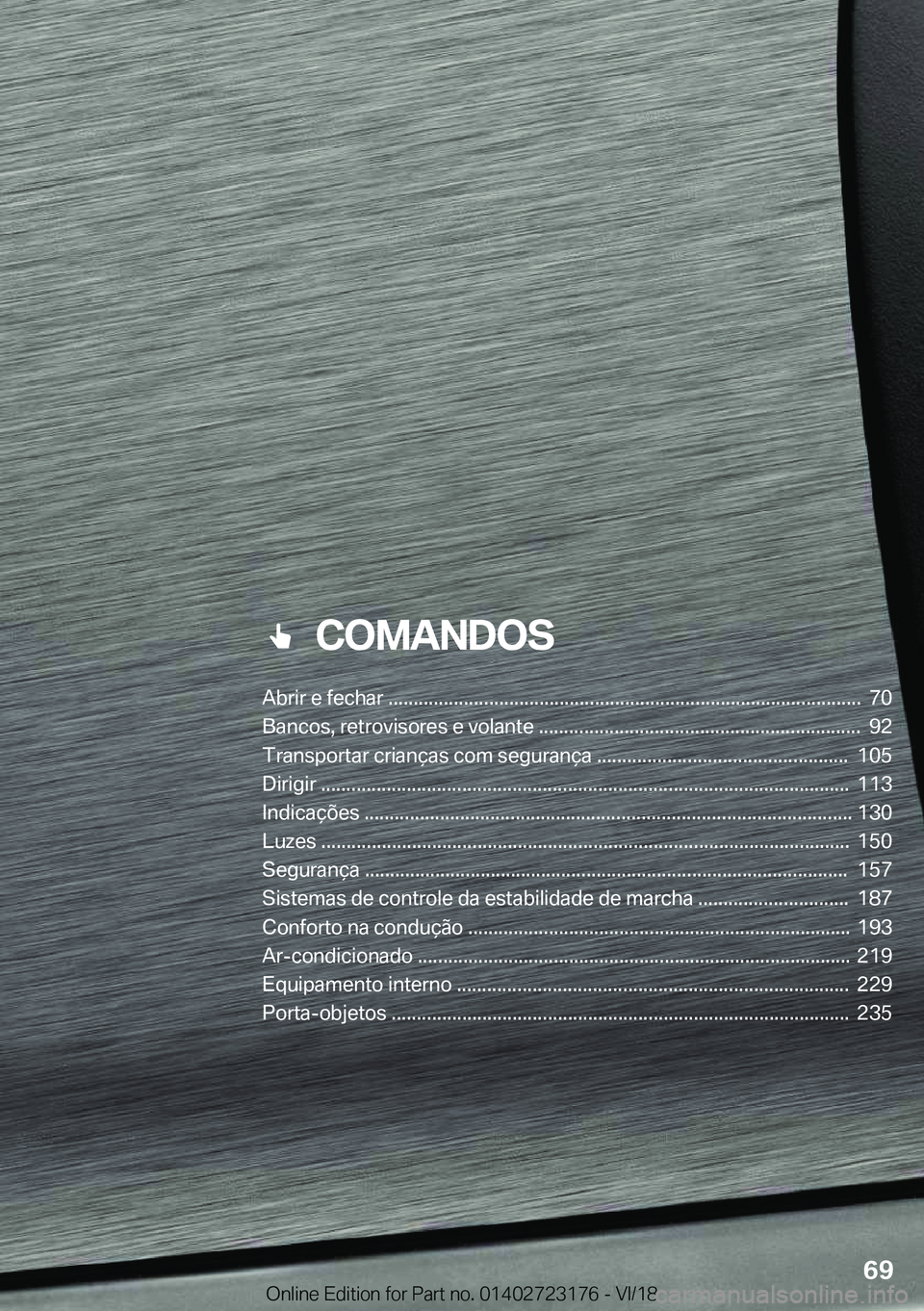BMW 4 SERIES GRAN COUPE 2019  Manual do condutor (in Portuguese) ���C�O�M�A�N�D�O�S
�A�b�r�i�r��e��f�e�c�h�a�r��.�.�.�.�.�.�.�.�.�.�.�.�.�.�.�.�.�.�.�.�.�.�.�.�.�.�.�.�.�.�.�.�.�.�.�.�.�.�.�.�.�.�.�.�.�.�.�.�.�.�.�.�.�.�.�.�.�.�.�.�.�.�.�.�.�.�.�.�.�.�.�.�.�.�