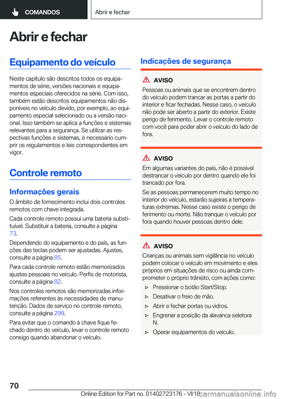 BMW 4 SERIES GRAN COUPE 2019  Manual do condutor (in Portuguese) �A�b�r�i�r��e��f�e�c�h�a�r�E�q�u�i�p�a�m�e�n�t�o��d�o��v�e�