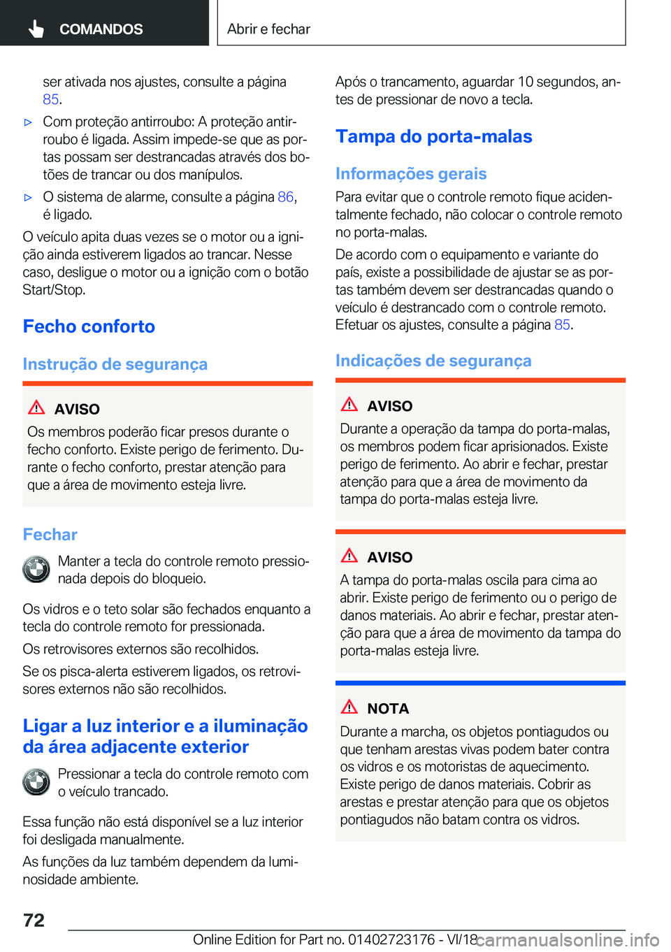 BMW 4 SERIES GRAN COUPE 2019  Manual do condutor (in Portuguese) �s�e�r��a�t�i�v�a�d�a��n�o�s��a�j�u�s�t�e�s�,��c�o�n�s�u�l�t�e��a��p�á�g�i�n�a�8�5 �.x�C�o�m��p�r�o�t�e�