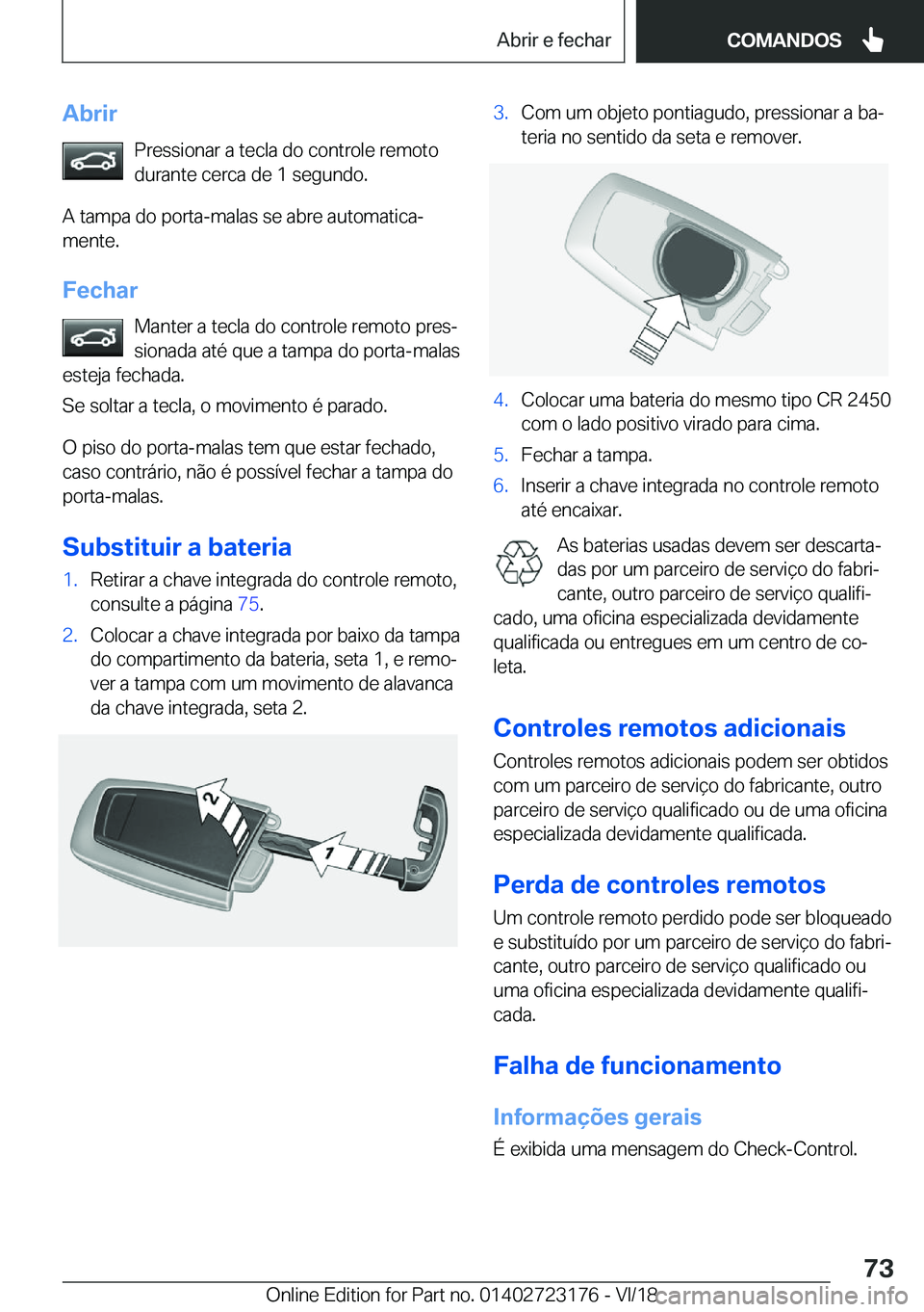 BMW 4 SERIES GRAN COUPE 2019  Manual do condutor (in Portuguese) �A�b�r�i�r�P�r�e�s�s�i�o�n�a�r��a��t�e�c�l�a��d�o��c�o�n�t�r�o�l�e��r�e�m�o�t�o�d�u�r�a�n�t�e��c�e�r�c�a��d�e��1��s�e�g�u�n�d�o�.
�A��t�a�m�p�a��d�o��p�o�r�t�a�-�m�a�l�a�s��s�e��a�b�r�e�