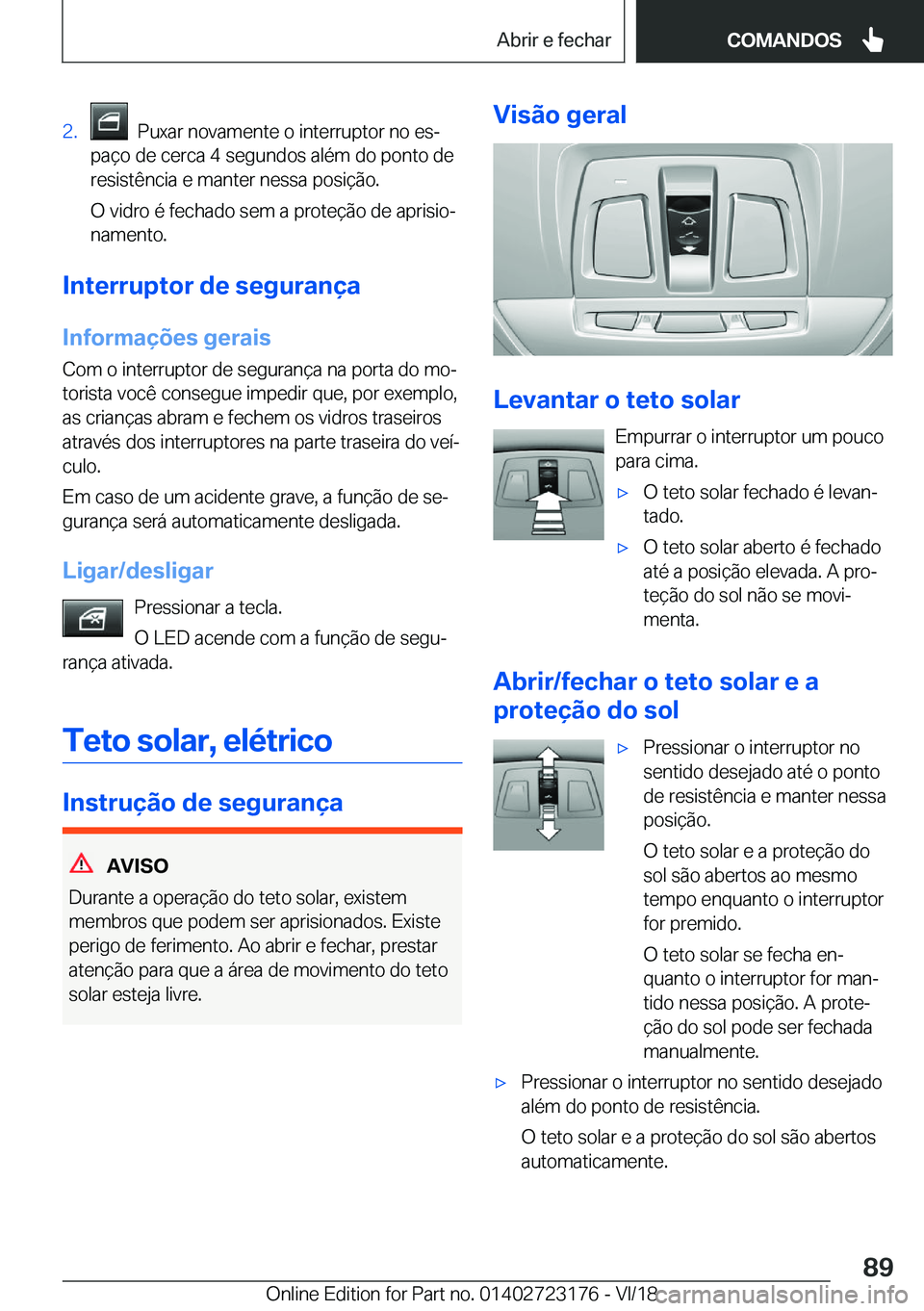 BMW 4 SERIES GRAN COUPE 2019  Manual do condutor (in Portuguese) �2�.���P�u�x�a�r��n�o�v�a�m�e�n�t�e��o��i�n�t�e�r�r�u�p�t�o�r��n�o��e�sª
�p�a�