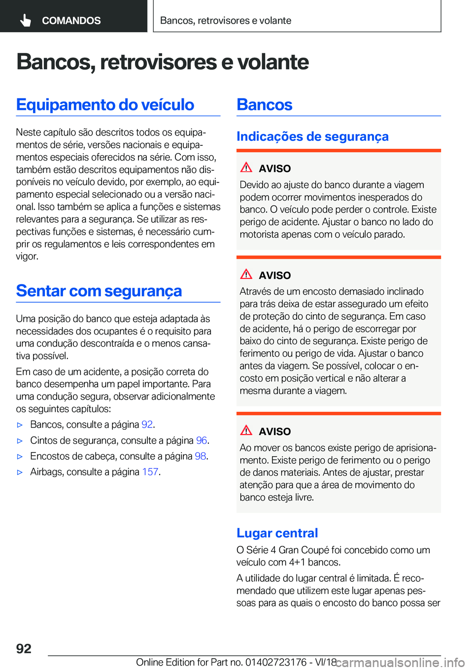 BMW 4 SERIES GRAN COUPE 2019  Manual do condutor (in Portuguese) �B�a�n�c�o�s�,��r�e�t�r�o�v�i�s�o�r�e�s��e��v�o�l�a�n�t�e�E�q�u�i�p�a�m�e�n�t�o��d�o��v�e�