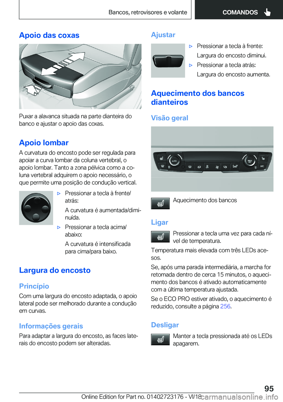 BMW 4 SERIES GRAN COUPE 2019  Manual do condutor (in Portuguese) �A�p�o�i�o��d�a�s��c�o�x�a�s
�P�u�x�a�r��a��a�l�a�v�a�n�c�a��s�i�t�u�a�d�a��n�a��p�a�r�t�e��d�i�a�n�t�e�i�r�a��d�o
�b�a�n�c�o��e��a�j�u�s�t�a�r��o��a�p�o�i�o��d�a�s��c�o�x�a�s�.
�A�p�o�