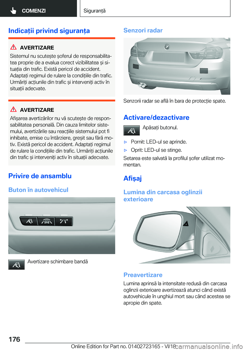 BMW 4 SERIES GRAN COUPE 2019  Ghiduri De Utilizare (in Romanian) �I�n�d�i�c�a�i�i��p�r�i�v�i�n�d��s�i�g�u�r�a�n�a
�A�V�E�R�T�I�;�A�R�E
�S�i�s�t�e�m�u�l��n�u��s�c�u�t�e&�t�e�&�o�f�e�r�u�l��d�e��r�e�s�p�o�n�s�a�b�i�l�i�t�aj �t�e�a��p�r�o�p�r�i�e��d�e�