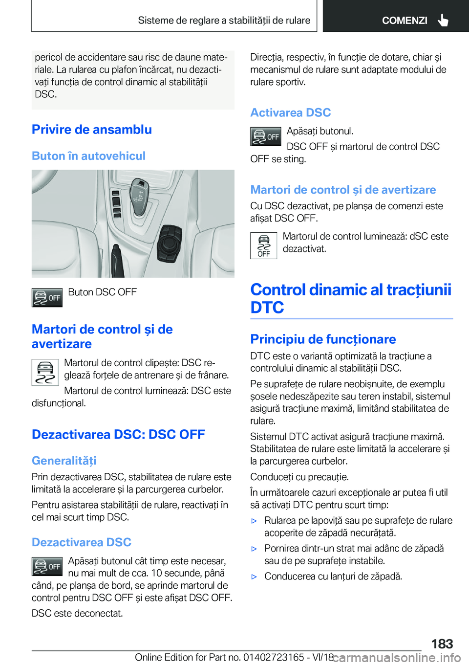 BMW 4 SERIES GRAN COUPE 2019  Ghiduri De Utilizare (in Romanian) �p�e�r�i�c�o�l��d�e��a�c�c�i�d�e�n�t�a�r�e��s�a�u��r�i�s�c��d�e��d�a�u�n�e��m�a�t�ej
�r�i�a�l�e�.��L�a��r�u�l�a�r�e�a��c�u��p�l�a�f�o�n��