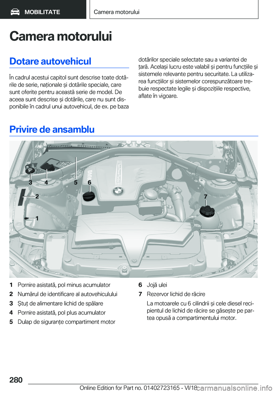 BMW 4 SERIES GRAN COUPE 2019  Ghiduri De Utilizare (in Romanian) �C�a�m�e�r�a��m�o�t�o�r�u�l�u�i�D�o�t�a�r�e��a�u�t�o�v�e�h�i�c�u�l
�