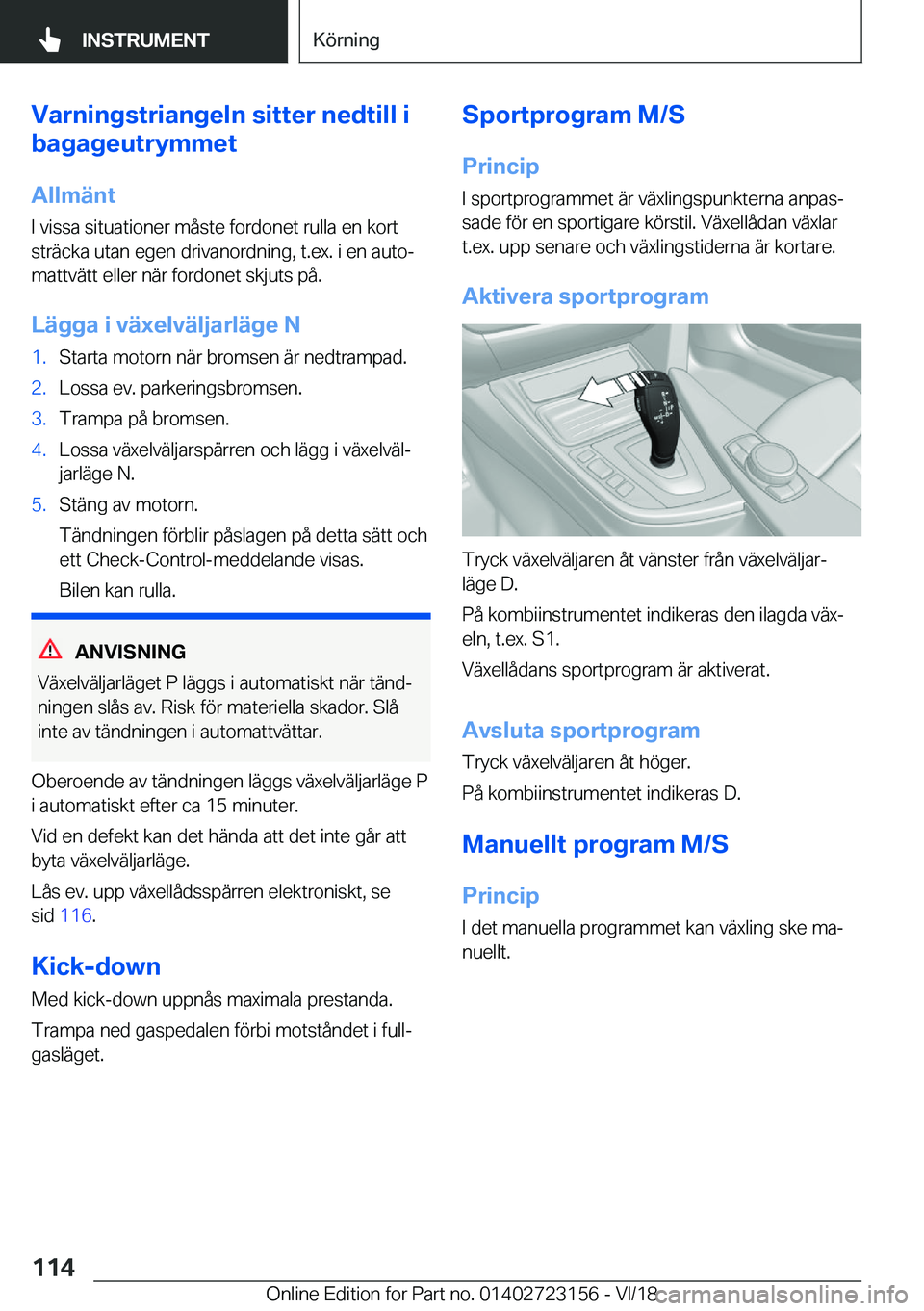 BMW 4 SERIES GRAN COUPE 2019  InstruktionsbÖcker (in Swedish) �V�a�r�n�i�n�g�s�t�r�i�a�n�g�e�l�n��s�i�t�t�e�r��n�e�d�t�i�l�l��i
�b�a�g�a�g�e�u�t�r�y�m�m�e�t
�A�l�l�m�ä�n�t
�I��v�i�s�s�a��s�i�t�u�a�t�i�o�n�e�r��m�å�s�t�e��f�o�r�d�o�n�e�t��r�u�l�l�a��e�