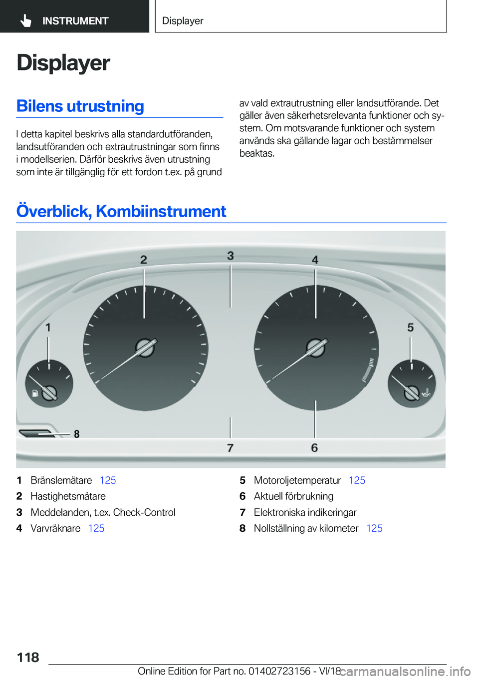 BMW 4 SERIES GRAN COUPE 2019  InstruktionsbÖcker (in Swedish) �D�i�s�p�l�a�y�e�r�B�i�l�e�n�s��u�t�r�u�s�t�n�i�n�g
�I��d�e�t�t�a��k�a�p�i�t�e�l��b�e�s�k�r�i�v�s��a�l�l�a��s�t�a�n�d�a�r�d�u�t�f�