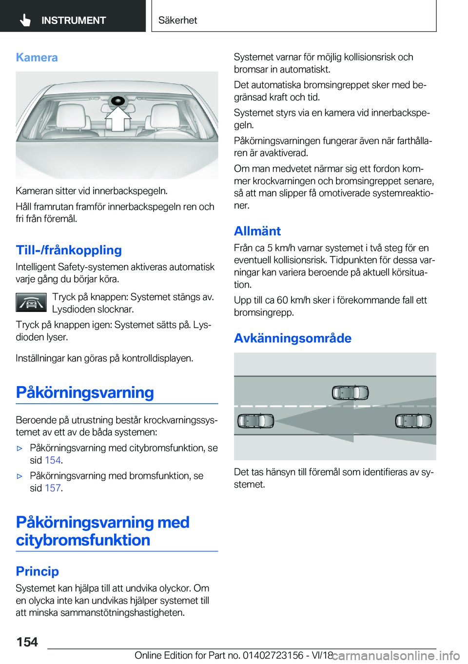 BMW 4 SERIES GRAN COUPE 2019  InstruktionsbÖcker (in Swedish) �K�a�m�e�r�a
�K�a�m�e�r�a�n��s�i�t�t�e�r��v�i�d��i�n�n�e�r�b�a�c�k�s�p�e�g�e�l�n�.
�H�å�l�l��f�r�a�m�r�u�t�a�n��f�r�a�m�f�