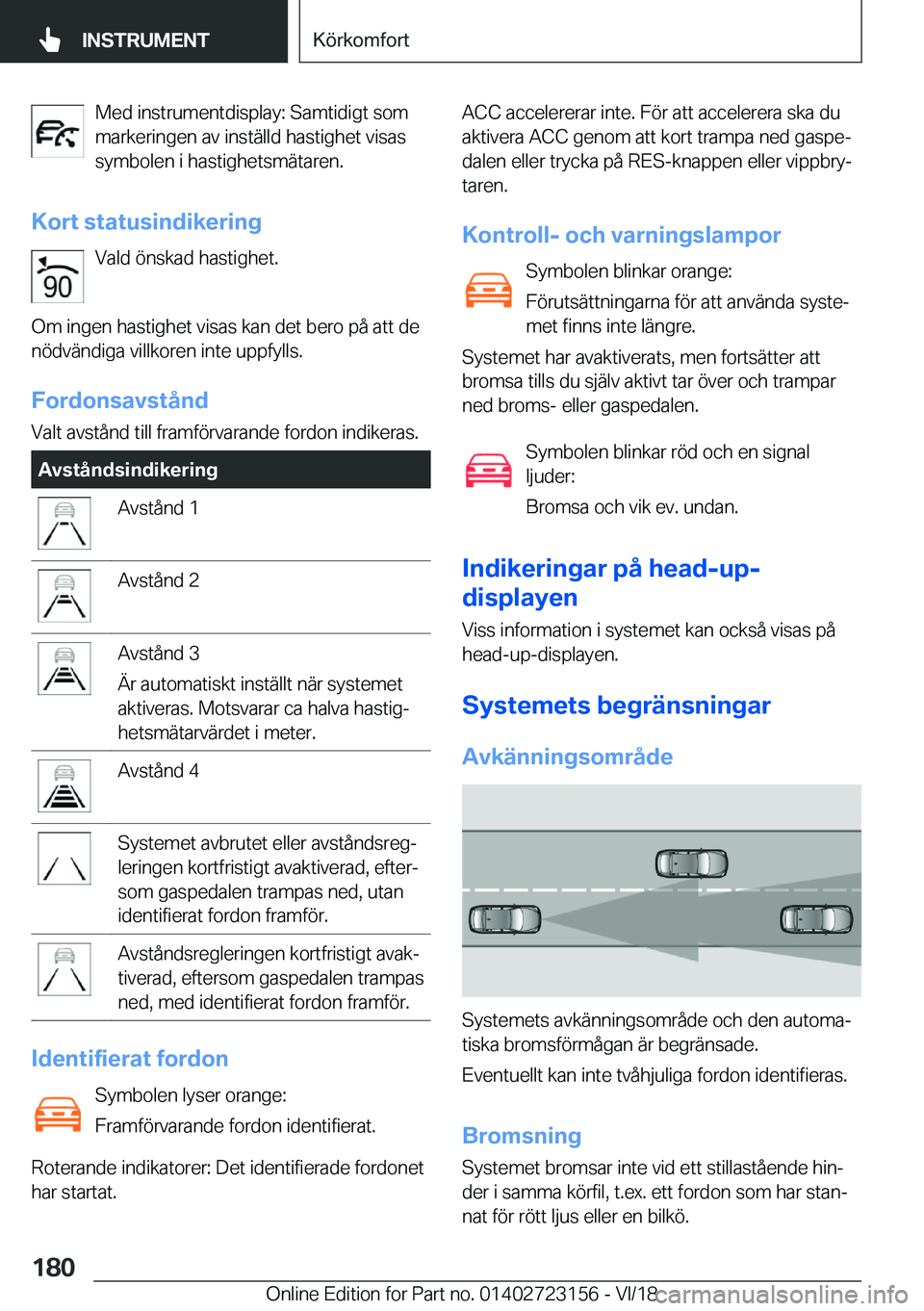 BMW 4 SERIES GRAN COUPE 2019  InstruktionsbÖcker (in Swedish) �M�e�d��i�n�s�t�r�u�m�e�n�t�d�i�s�p�l�a�y�:��S�a�m�t�i�d�i�g�t��s�o�m
�m�a�r�k�e�r�i�n�g�e�n��a�v��i�n�s�t�ä�l�l�d��h�a�s�t�i�g�h�e�t��v�i�s�a�s �s�y�m�b�o�l�e�n��i��h�a�s�t�i�g�h�e�t�s�m�ä