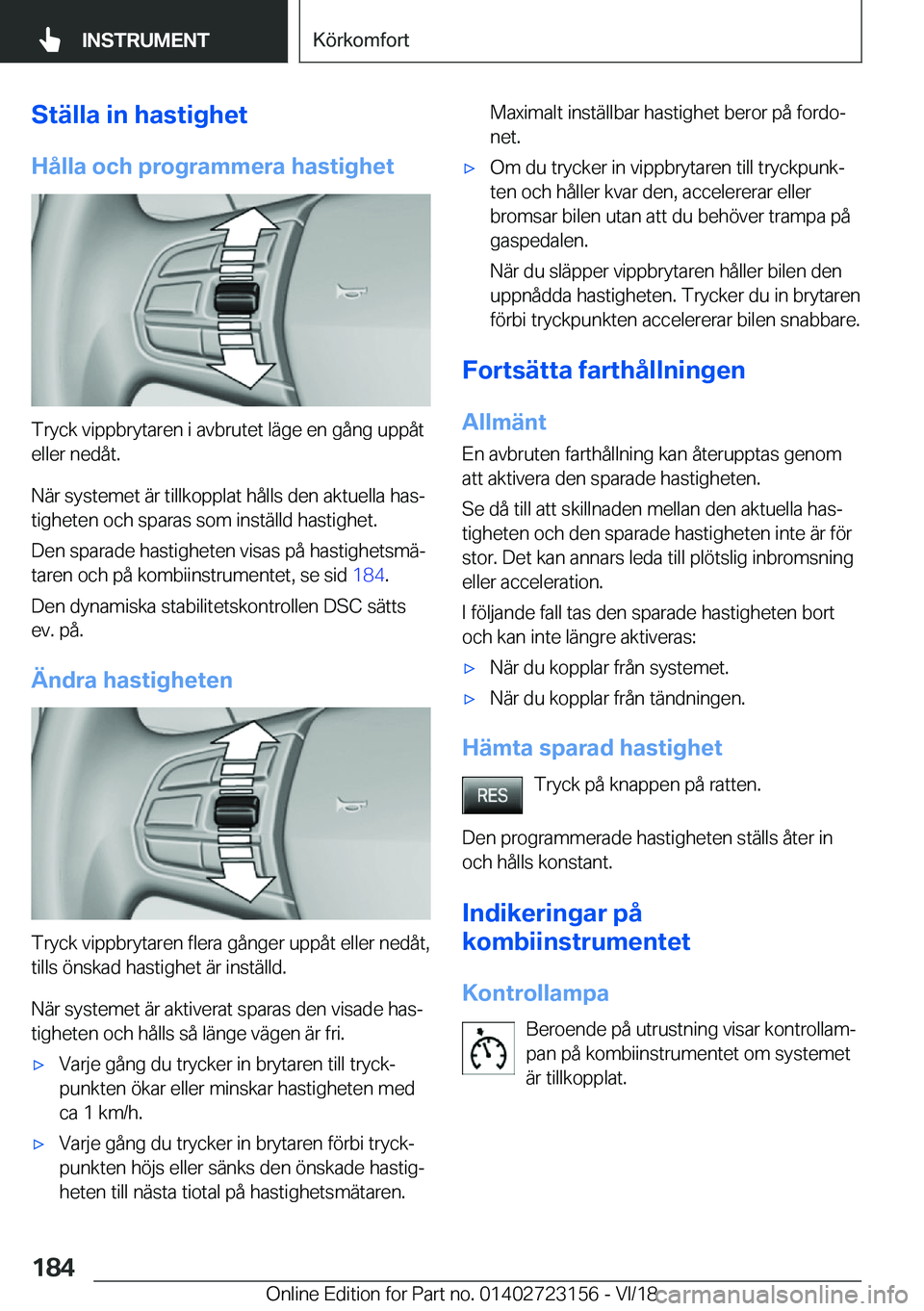 BMW 4 SERIES GRAN COUPE 2019  InstruktionsbÖcker (in Swedish) �S�t�ä�l�l�a��i�n��h�a�s�t�i�g�h�e�t�H�å�l�l�a��o�c�h��p�r�o�g�r�a�m�m�e�r�a��h�a�s�t�i�g�h�e�t
�T�r�y�c�k��v�i�p�p�b�r�y�t�a�r�e�n��i��a�v�b�r�u�t�e�t��l�ä�g�e��e�n��g�å�n�g��u�p�p�å