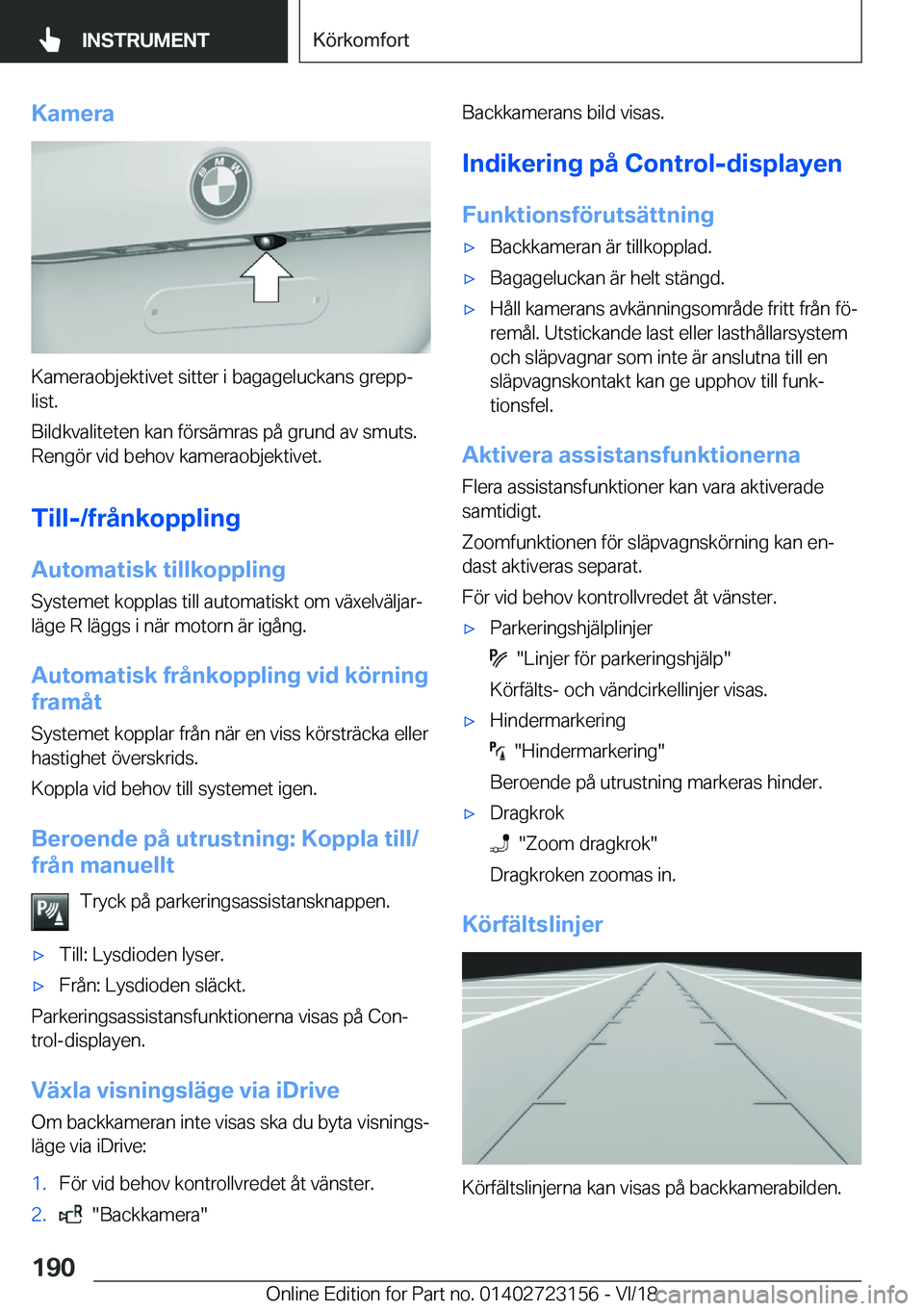 BMW 4 SERIES GRAN COUPE 2019  InstruktionsbÖcker (in Swedish) �K�a�m�e�r�a
�K�a�m�e�r�a�o�b�j�e�k�t�i�v�e�t��s�i�t�t�e�r��i��b�a�g�a�g�e�l�u�c�k�a�n�s��g�r�e�p�pj�l�i�s�t�.
�B�i�l�d�k�v�a�l�i�t�e�t�e�n��k�a�n��f�
