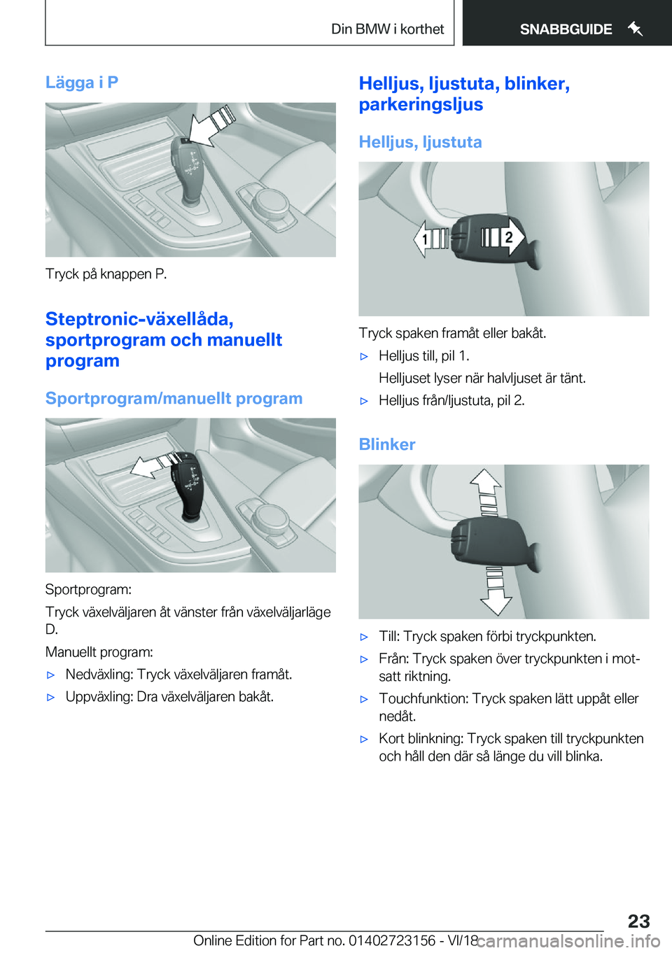 BMW 4 SERIES GRAN COUPE 2019  InstruktionsbÖcker (in Swedish) �L�ä�g�g�a��i��P
�T�r�y�c�k��p�å��k�n�a�p�p�e�n��P�.
�S�t�e�p�t�r�o�n�i�c�-�v�ä�x�e�l�l�å�d�a�,
�s�p�o�r�t�p�r�o�g�r�a�m��o�c�h��m�a�n�u�e�l�l�t
�p�r�o�g�r�a�m
�S�p�o�r�t�p�r�o�g�r�a�m�/�m�