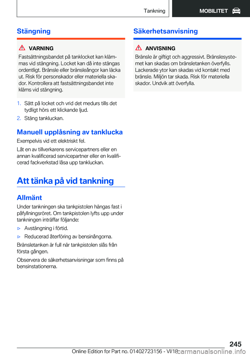 BMW 4 SERIES GRAN COUPE 2019  InstruktionsbÖcker (in Swedish) �S�t�ä�n�g�n�i�n�g
�V�A�R�N�I�N�G
�F�a�s�t�s�ä�t�t�n�i�n�g�s�b�a�n�d�e�t��p�å��t�a�n�k�l�o�c�k�e�t��k�a�n��k�l�ä�mj
�m�a�s��v�i�d��s�t�ä�n�g�n�i�n�g�.��L�o�c�k�e�t��k�a�n��d�å��i�n�t�