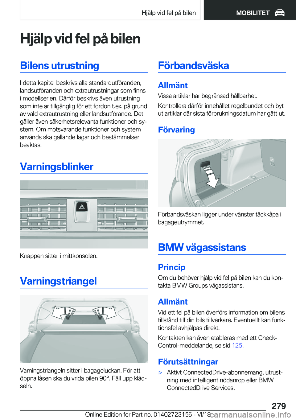 BMW 4 SERIES GRAN COUPE 2019  InstruktionsbÖcker (in Swedish) �H�j�ä�l�p��v�i�d��f�e�l��p�å��b�i�l�e�n�B�i�l�e�n�s��u�t�r�u�s�t�n�i�n�g
�I��d�e�t�t�a��k�a�p�i�t�e�l��b�e�s�k�r�i�v�s��a�l�l�a��s�t�a�n�d�a�r�d�u�t�f�