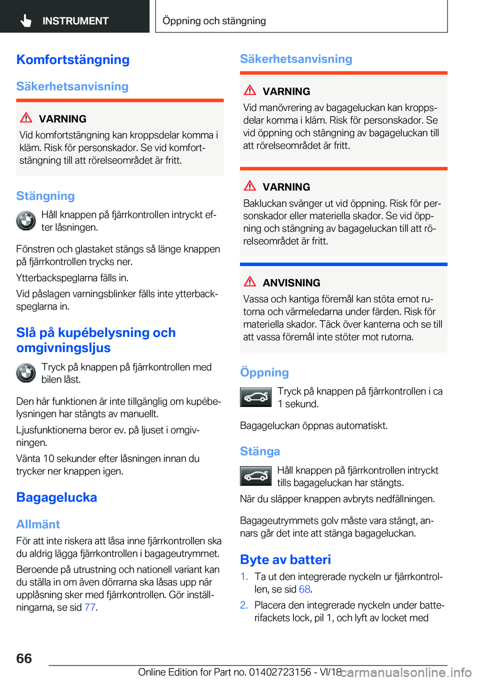 BMW 4 SERIES GRAN COUPE 2019  InstruktionsbÖcker (in Swedish) �K�o�m�f�o�r�t�s�t�ä�n�g�n�i�n�g
�S�ä�k�e�r�h�e�t�s�a�n�v�i�s�n�i�n�g
�V�A�R�N�I�N�G
�V�i�d��k�o�m�f�o�r�t�s�t�ä�n�g�n�i�n�g��k�a�n��k�r�o�p�p�s�d�e�l�a�r��k�o�m�m�a��i �k�l�ä�m�.��R�i�s�k�