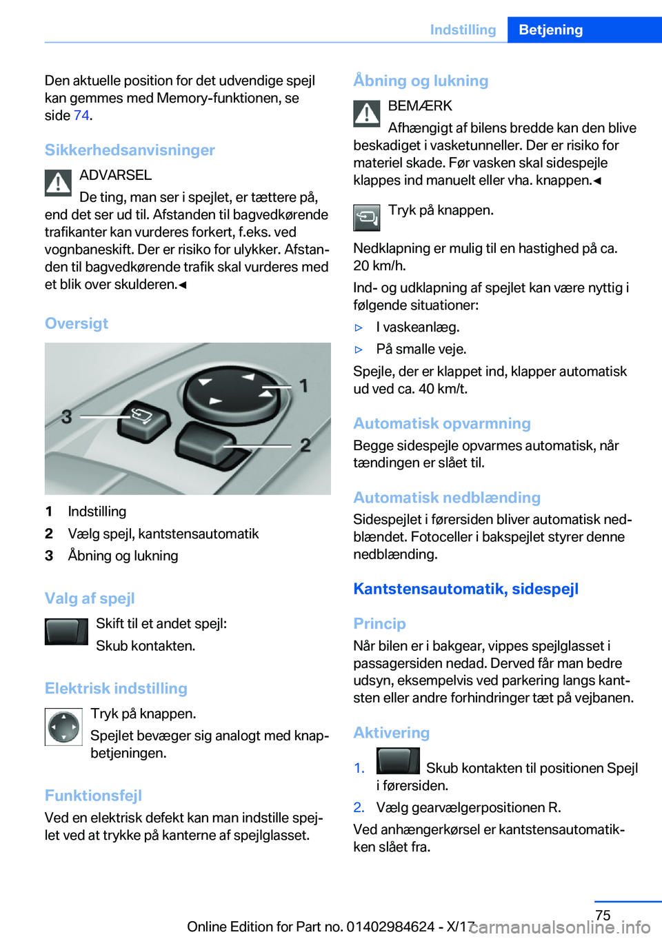 BMW 4 SERIES GRAN COUPE 2018  InstruktionsbØger (in Danish) �D�e�n� �a�k�t�u�e�l�l�e� �p�o�s�i�t�i�o�n� �f�o�r� �d�e�t� �u�d�v�e�n�d�i�g�e� �s�p�e�j�l
�k�a�n� �g�e�m�m�e�s� �m�e�d� �M�e�m�o�r�y�-�f�u�n�k�t�i�o�n�e�n�,� �s�e
�s�i�d�e�  �7�4�.
�S�i�k�k�e�r�h�e�d